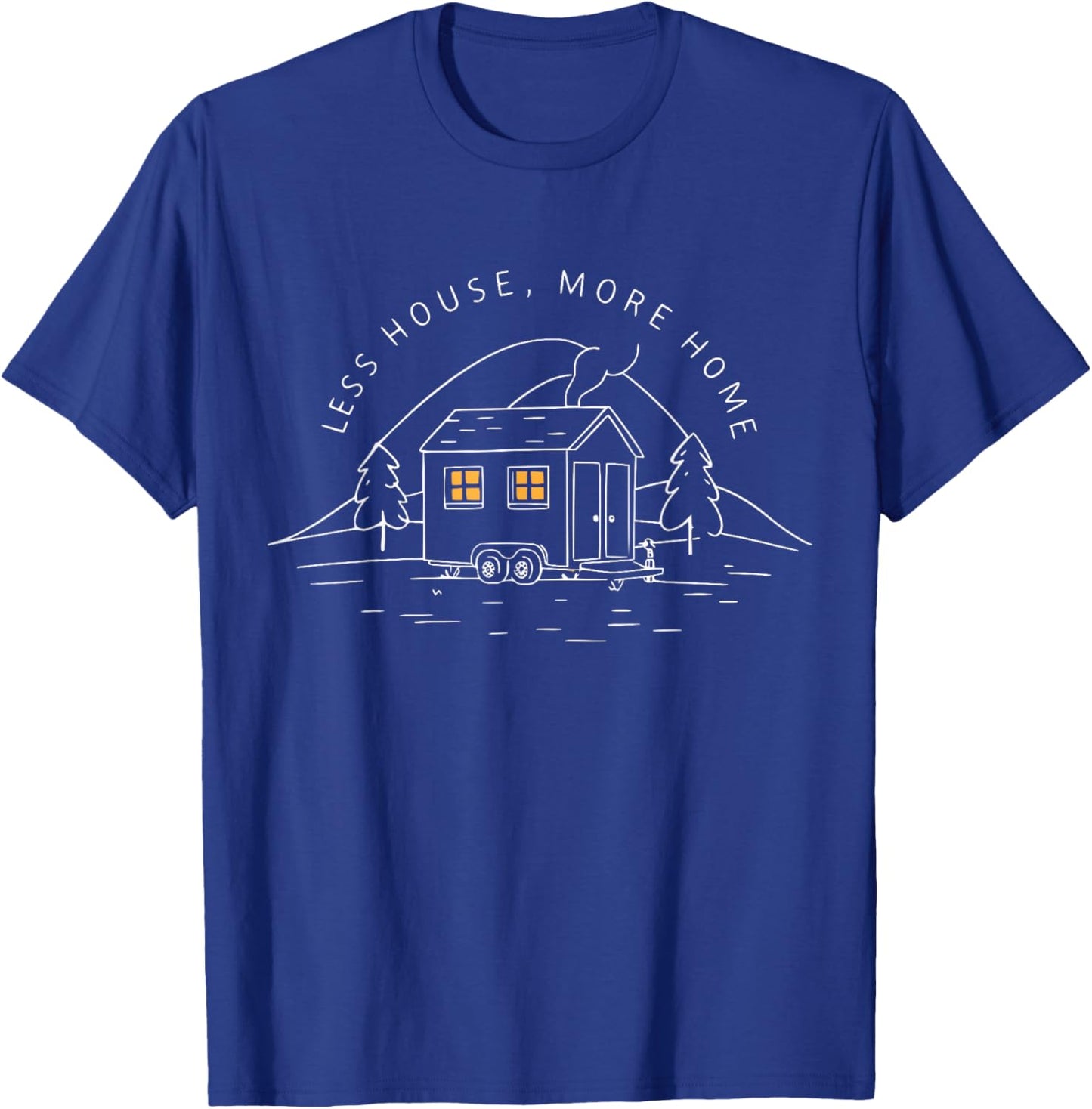 Less House More Home Cute Funny Tiny House T-Shirt - T-Shirt | Royal