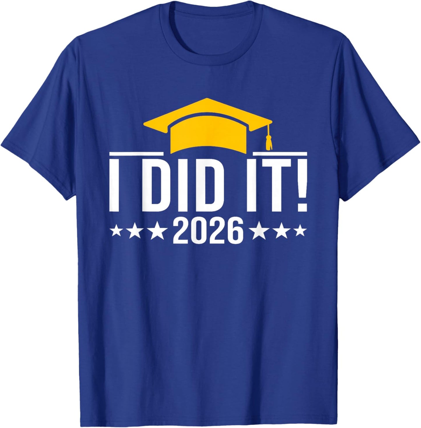 I Did It Graduation 2026 Graduate Class of 2025 Senior 26 T-Shirt - T-Shirt | Royal