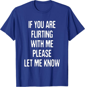 Funny If You're Flirting Please Let Me Know Sarcastic Flirt T-Shirt - T-Shirt | Royal