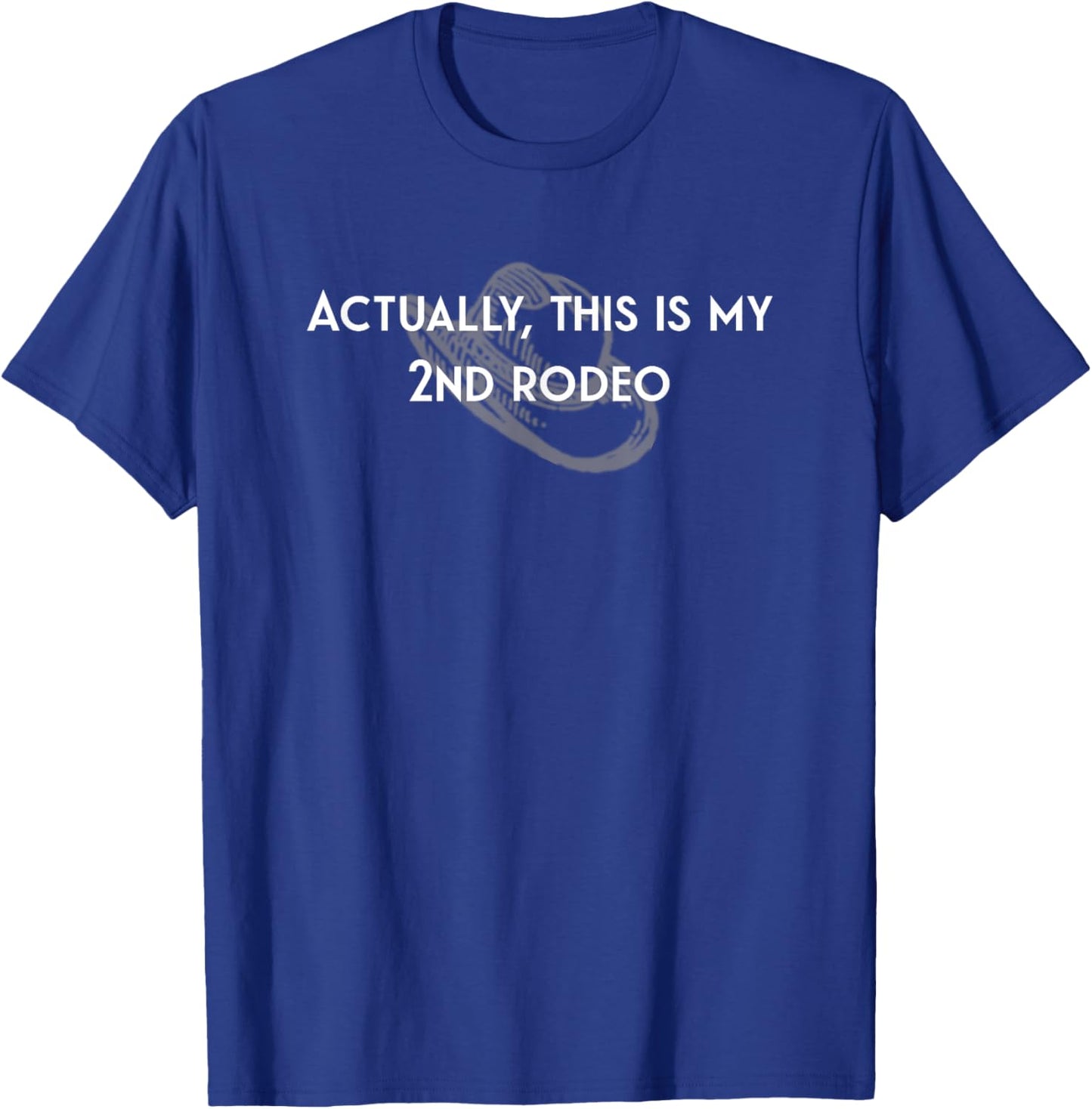 Actually This Is My 2nd Rodeo T-Shirt - T-Shirt | Royal
