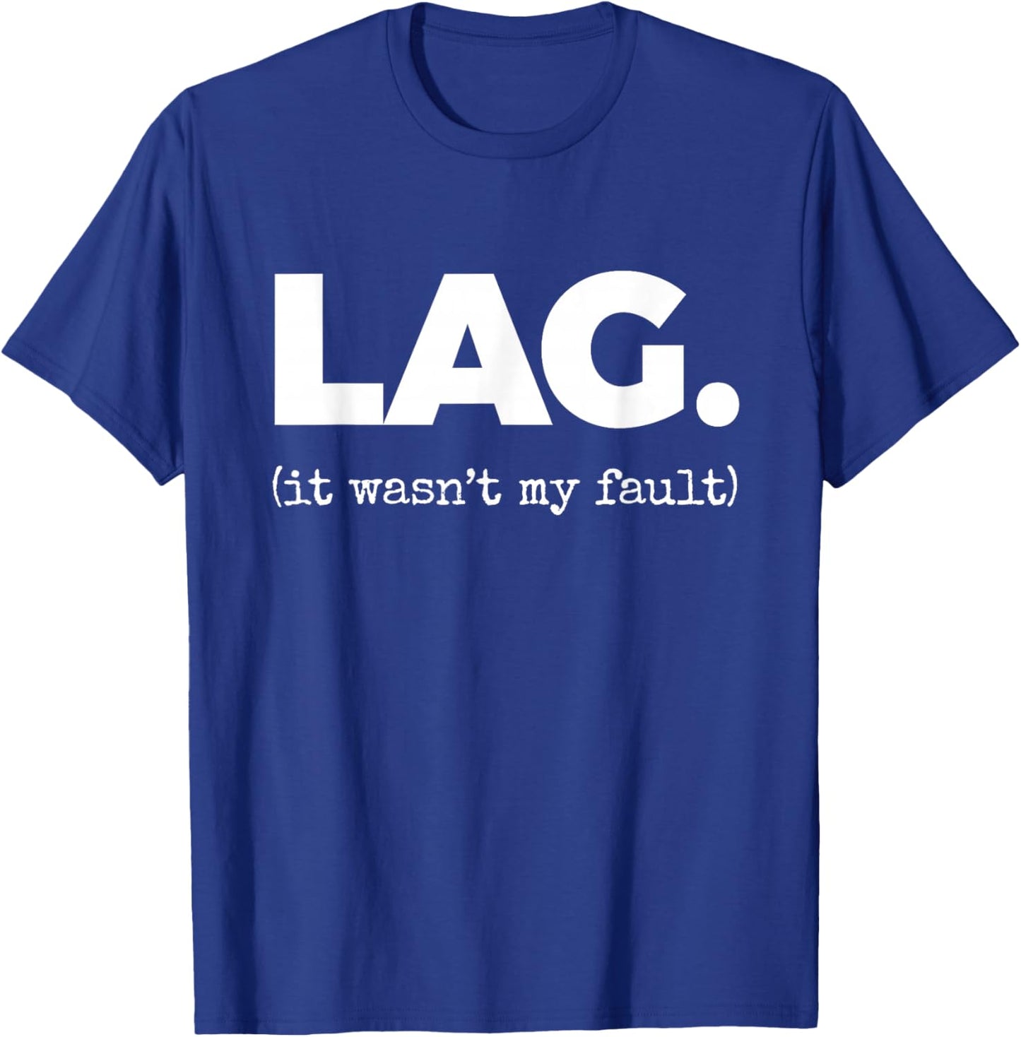 LAG. (it Wasn't My Fault) T-Shirt - T-Shirt | Royal