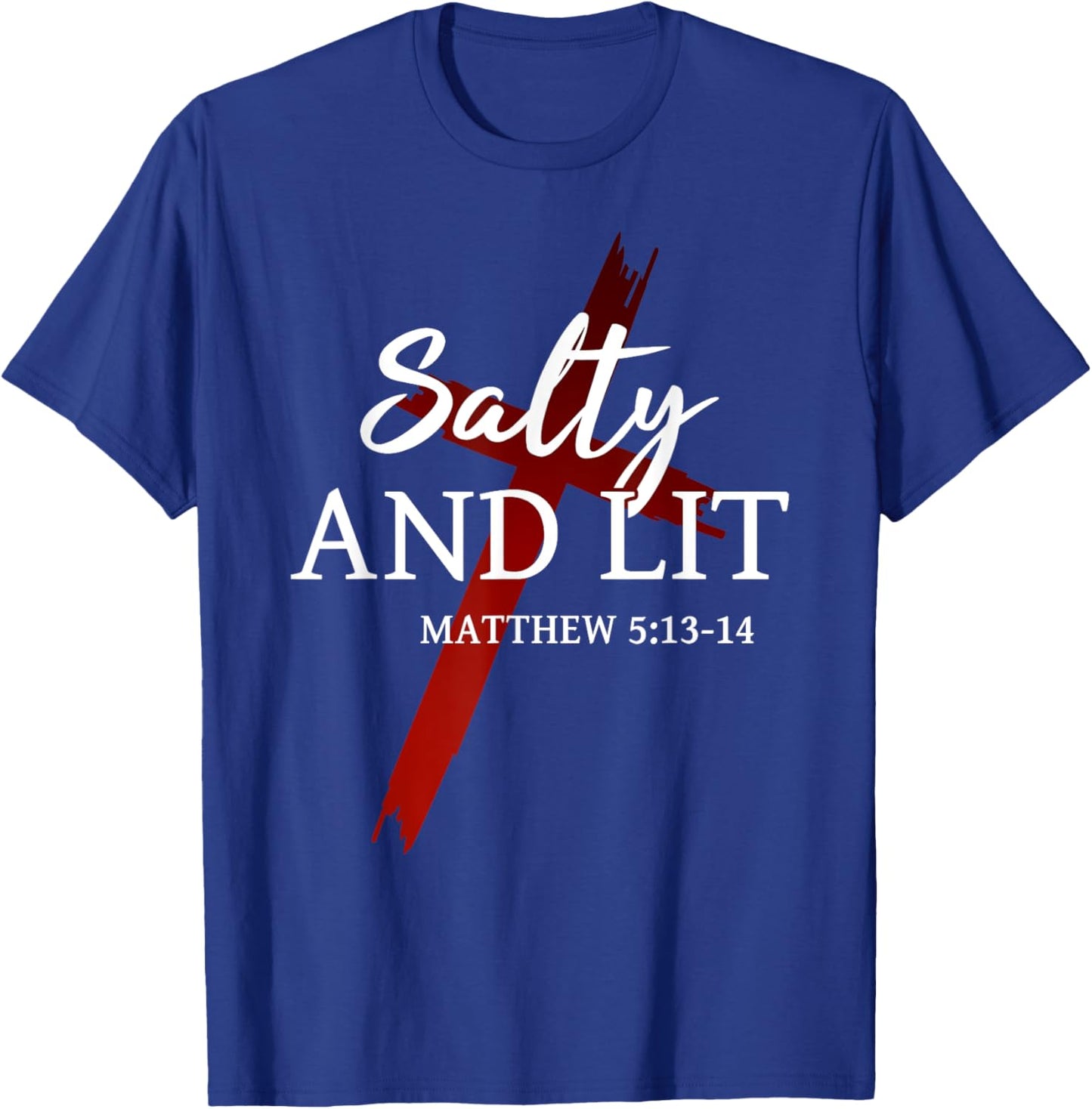 Salty and Lit Salt of the earth Light of the world Christian T-Shirt - T-Shirt | Royal