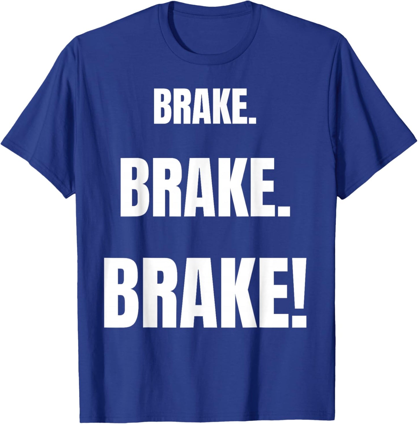 BRAKE! Funny Best Driving Instructor Ever T-Shirt - T-Shirt | Royal