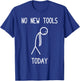 No New Tools Today Car Lover Mechanic Garage Car Guy T-Shirt - T-Shirt | Royal
