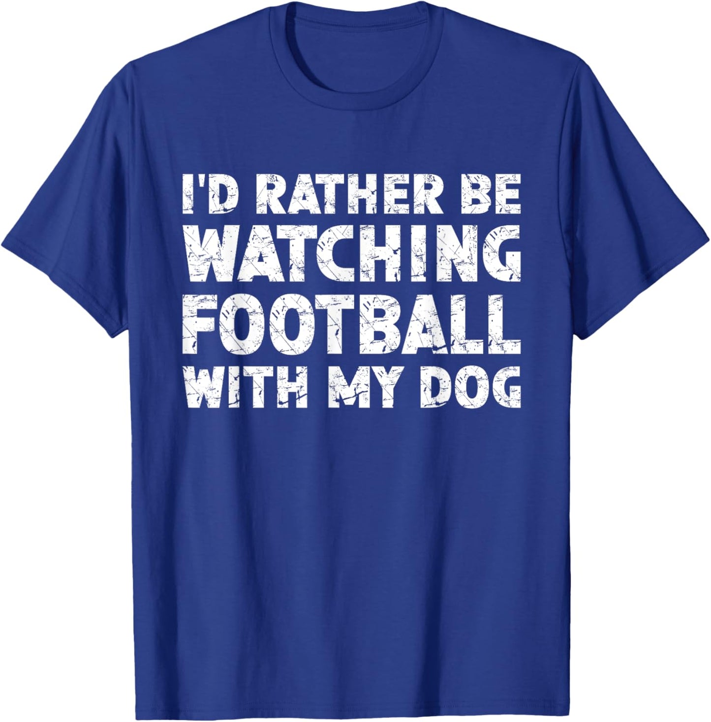 I'd Rather Be Watching Football With My Dog T-Shirt - T-Shirt | Royal