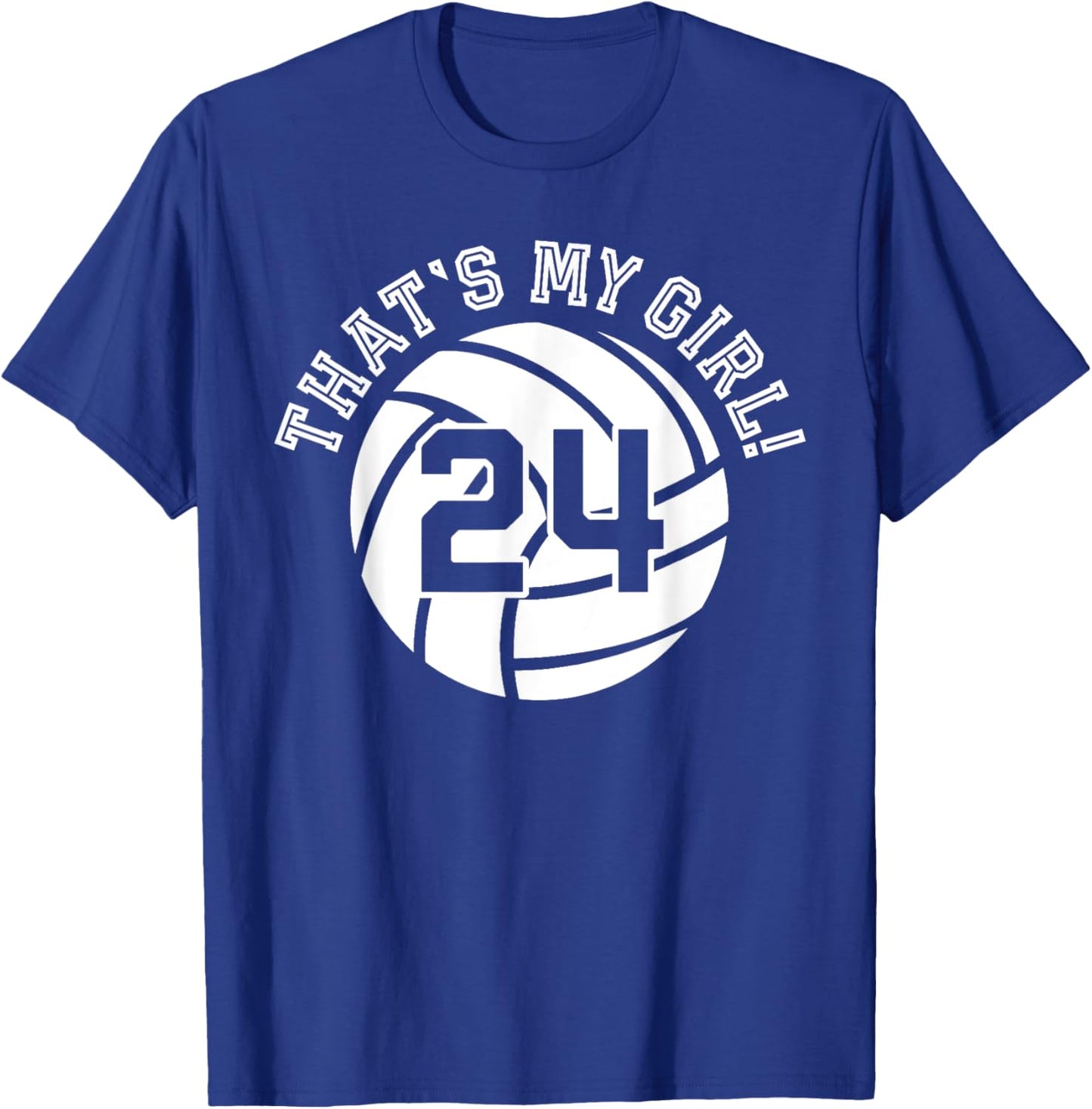 That's My Girl #24 Volleyball Player Mom Dad Kids School Fan T-Shirt - T-Shirt | Royal