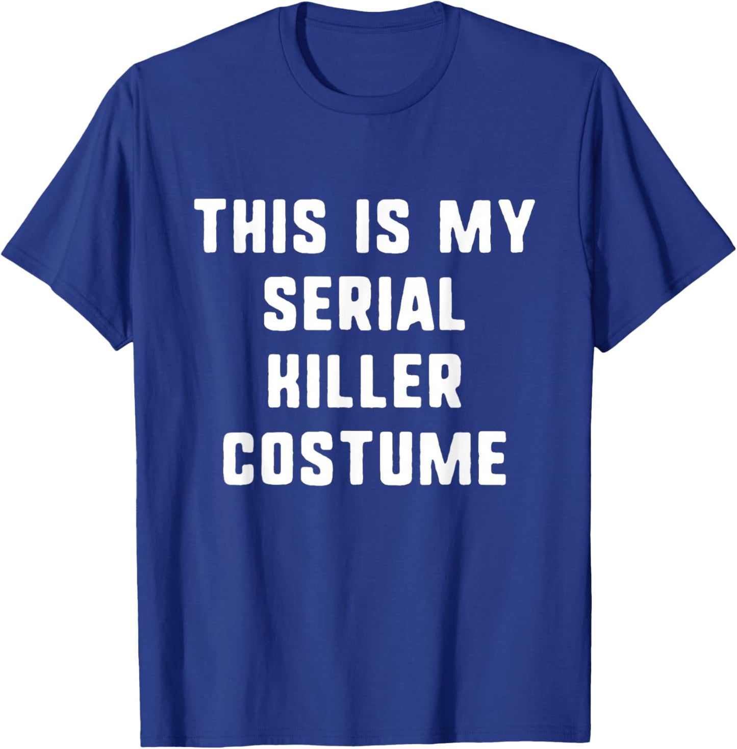 This Is My Serial Killer Costume Halloween Easy Kids Adult T-Shirt - T-Shirt | Royal