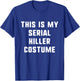 This Is My Serial Killer Costume Halloween Easy Kids Adult T-Shirt - T-Shirt | Royal