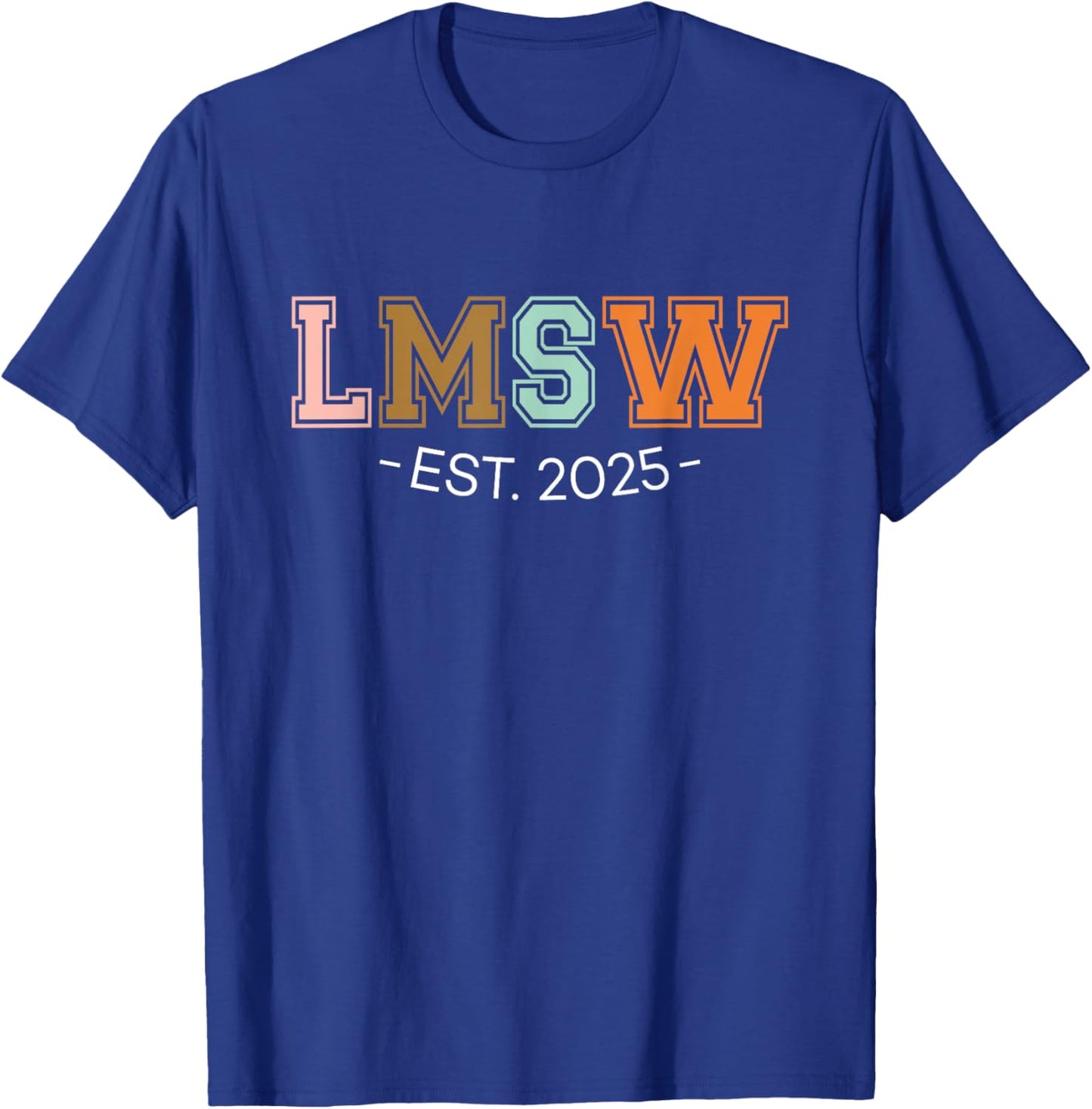 LMSW Est 2025 Licensed Master Social Worker MSW Month T-Shirt - T-Shirt | Royal