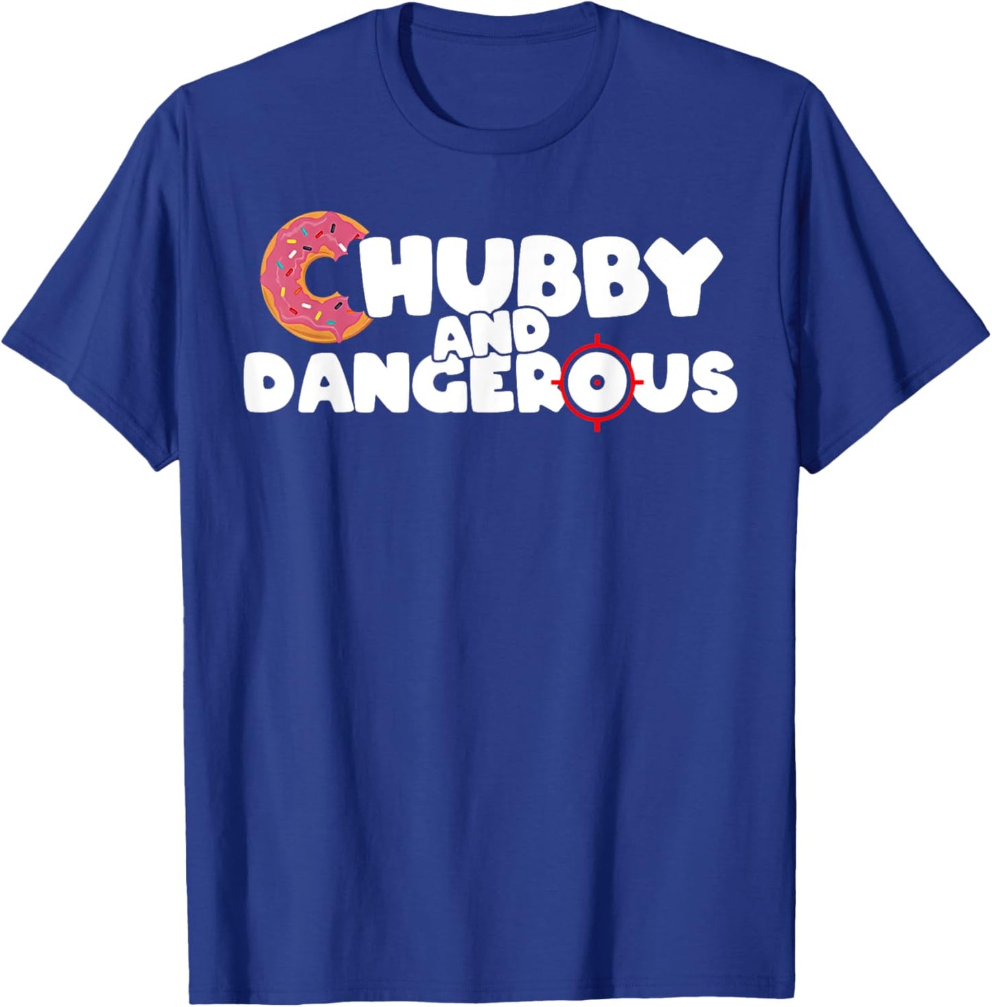 Funny Chubby And Dangerous T-Shirt - T-Shirt | Royal
