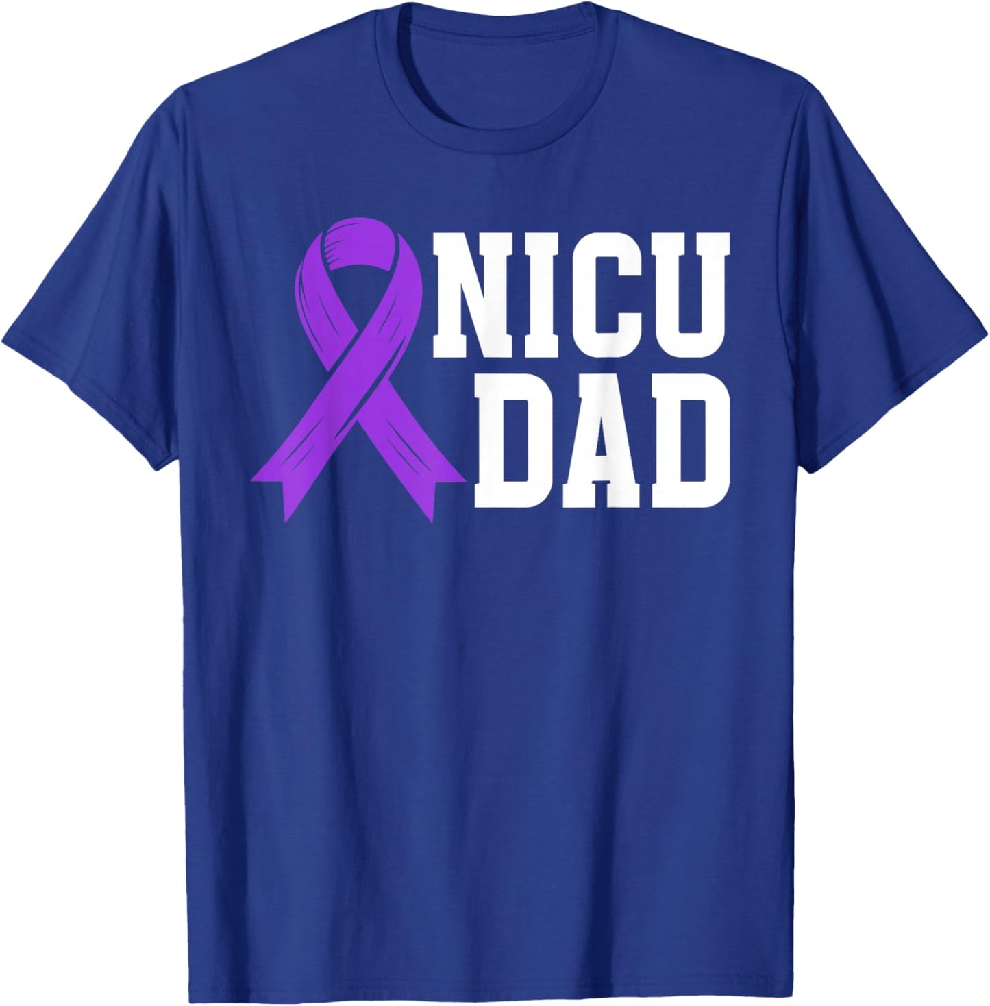 NICU Dad Micro Preemie Baby Dad of NICU Warrior NICU Father T-Shirt - T-Shirt | Royal