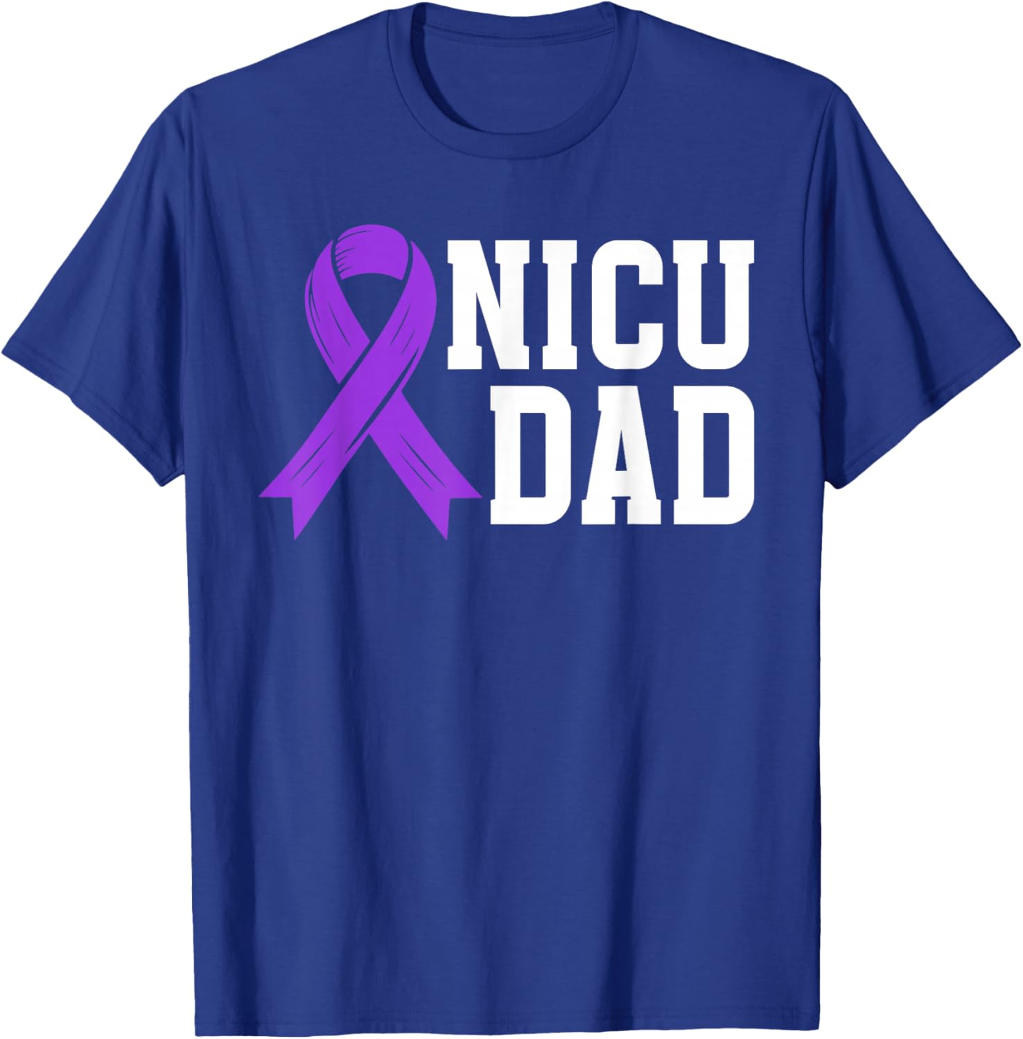 NICU Dad Micro Preemie Baby Dad of NICU Warrior NICU Father T-Shirt - T-Shirt | Royal