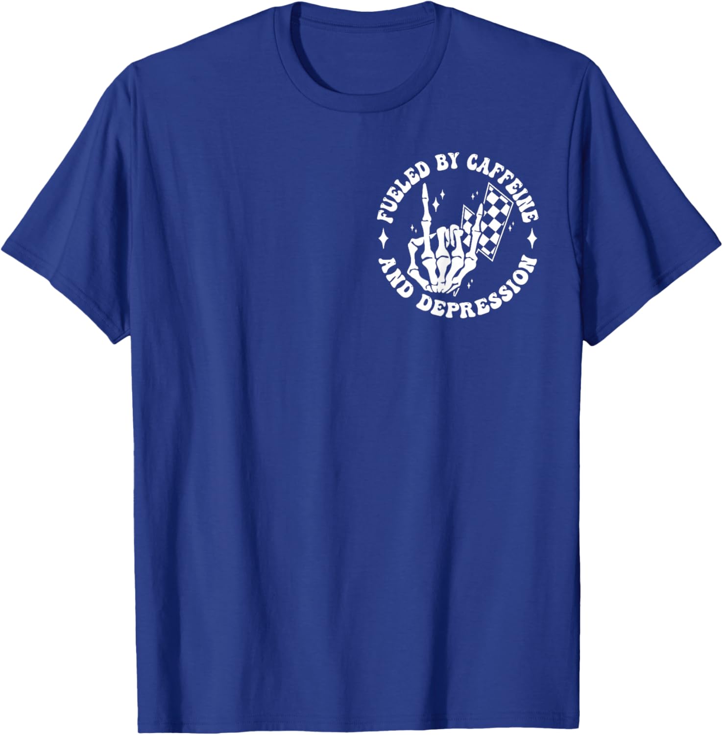 Fueled By Caffeine And Depression Funny Anxiety Coffee Lover T-Shirt - T-Shirt | Royal