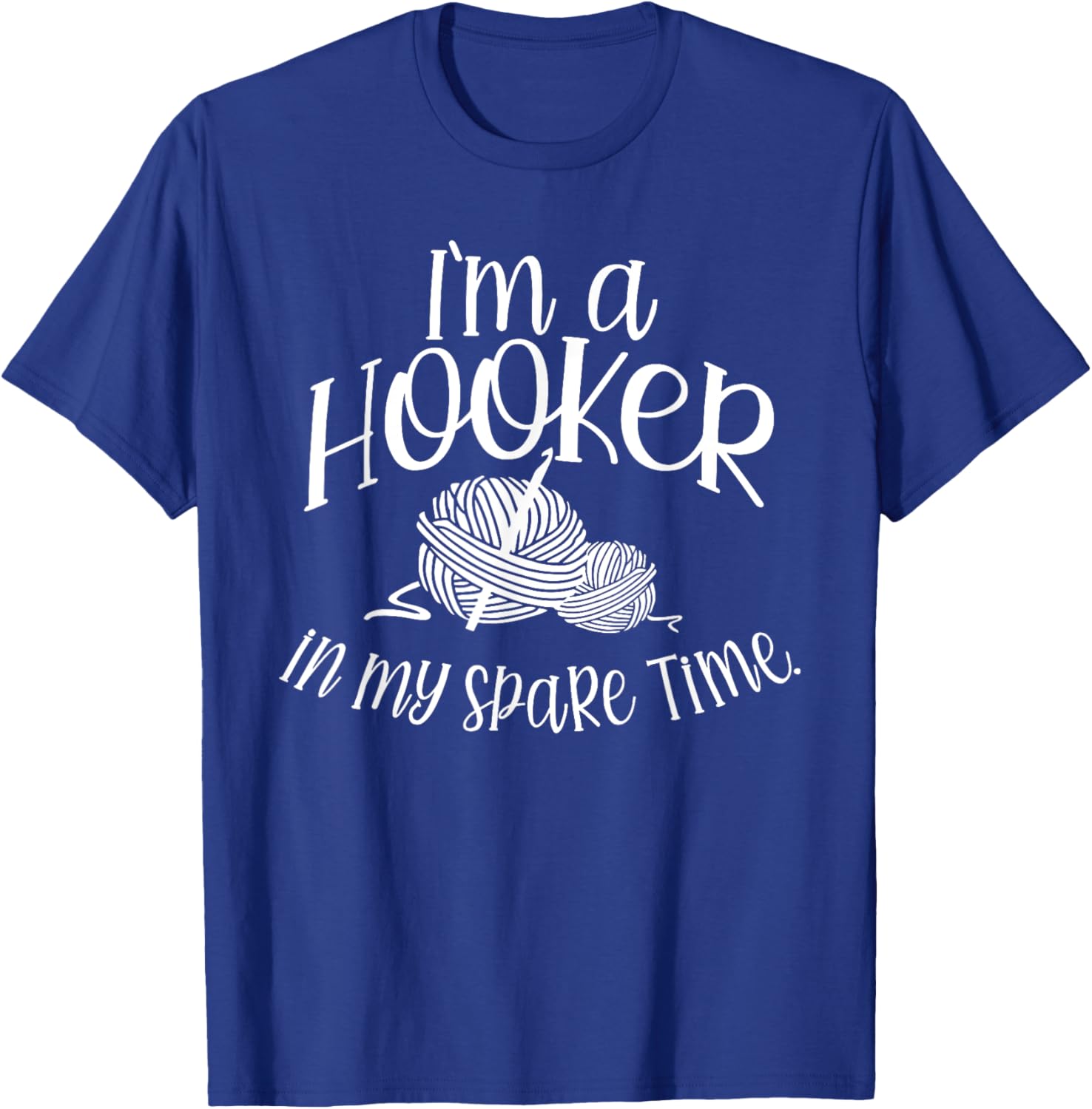 I'm a HOOKER in my spare Time T-Shirt - T-Shirt | Royal
