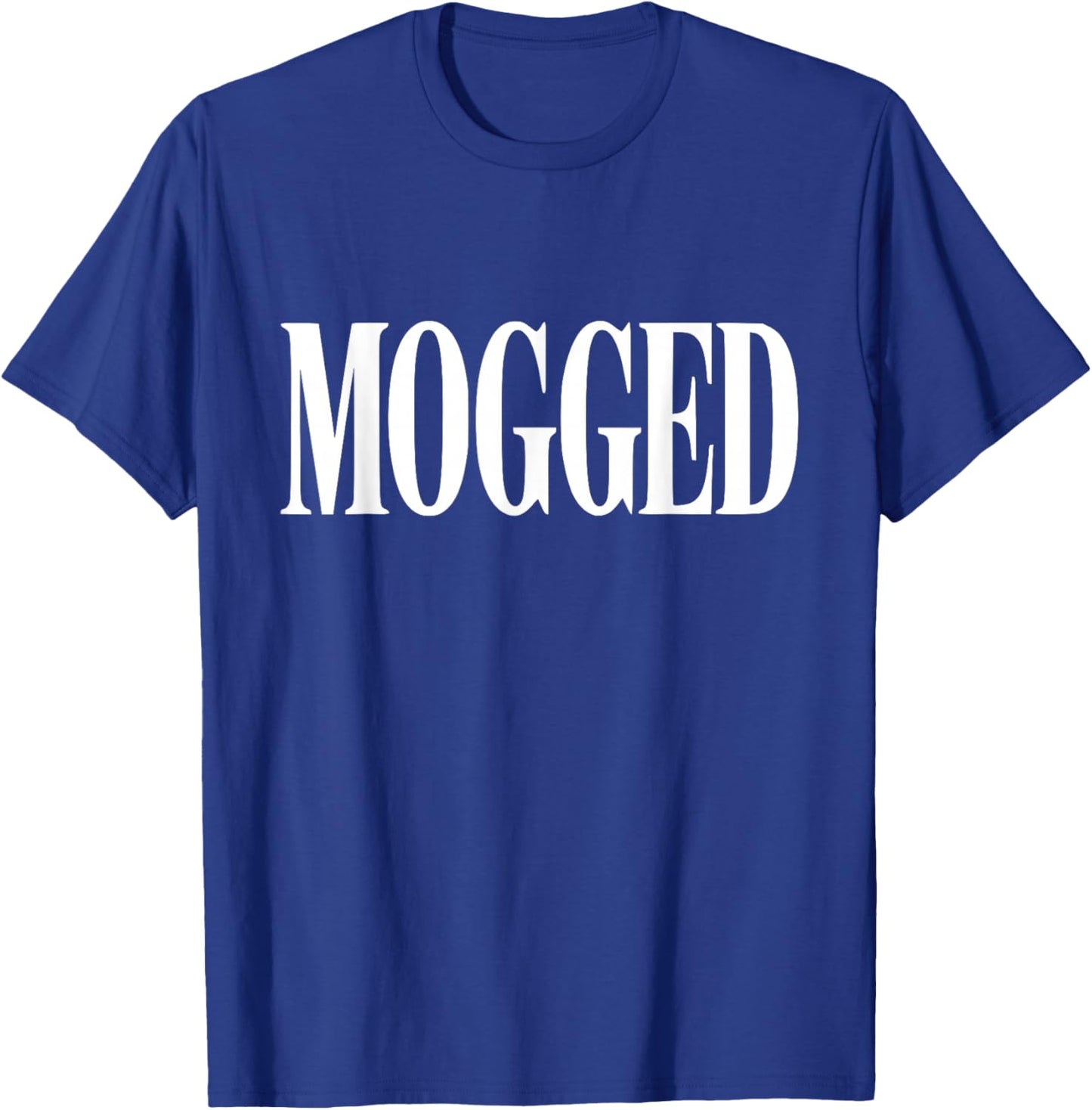 Mogged Mogging Funny Looksmaxxing T-Shirt - T-Shirt | Royal