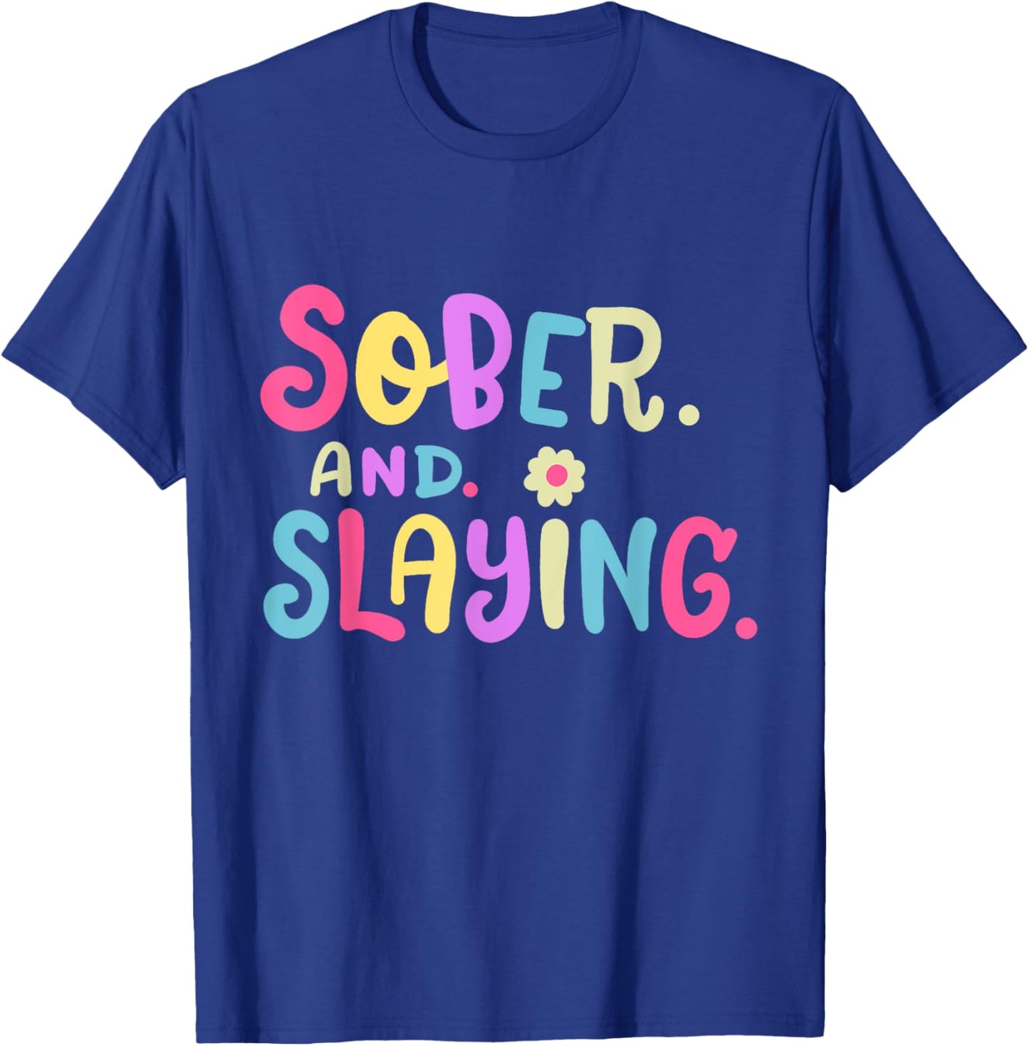 Funny Sober and Slaying Sobriety Anniversary Recovery Women T-Shirt - T-Shirt | Royal