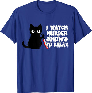 I Watch Murder Shows To Relax Fun True Crime Lovers T-Shirt - T-Shirt | Royal