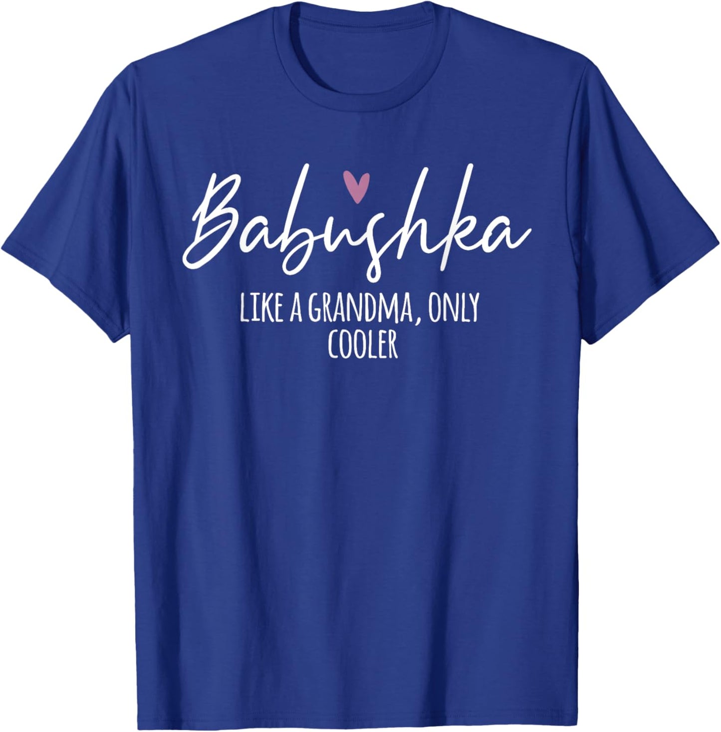 Babushka Like A Grandma Only Cooler Heart Mother's Day T-Shirt - T-Shirt | Royal