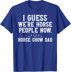 Horse People Horse Show Dad Equestrian Dad Horse Show Father T-Shirt - T-Shirt | Royal