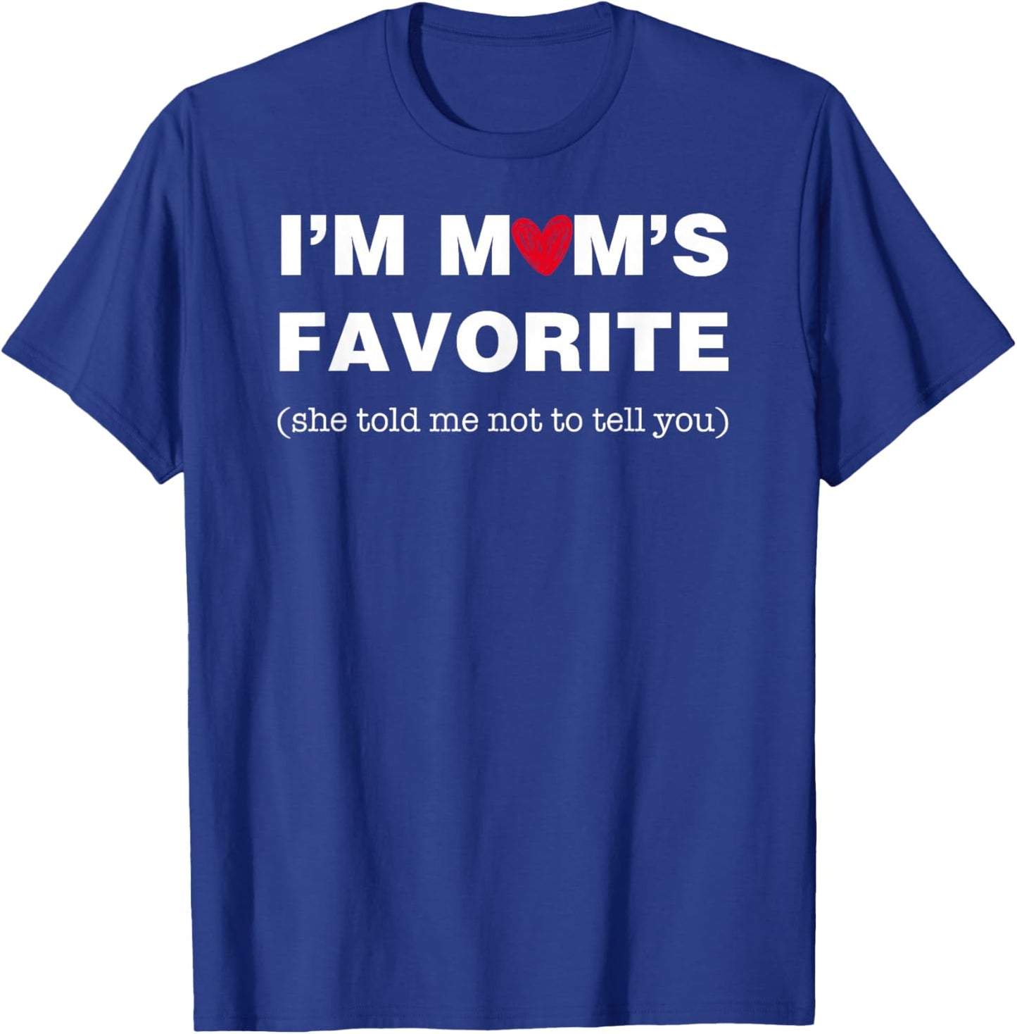 Funny Moms Favorite Son Daughter I'm Mom's Favorite Family T-Shirt - T-Shirt | Royal