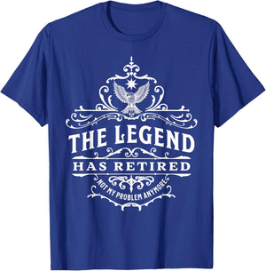 The Legend Has Retired, Not My Problem Anymore T-Shirt - T-Shirt | Royal