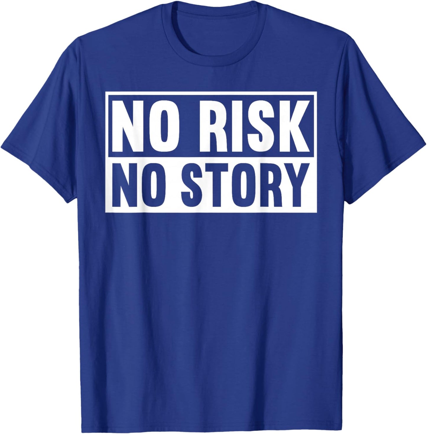 No Risk No Story Inspirational Message T-Shirt - T-Shirt | Royal