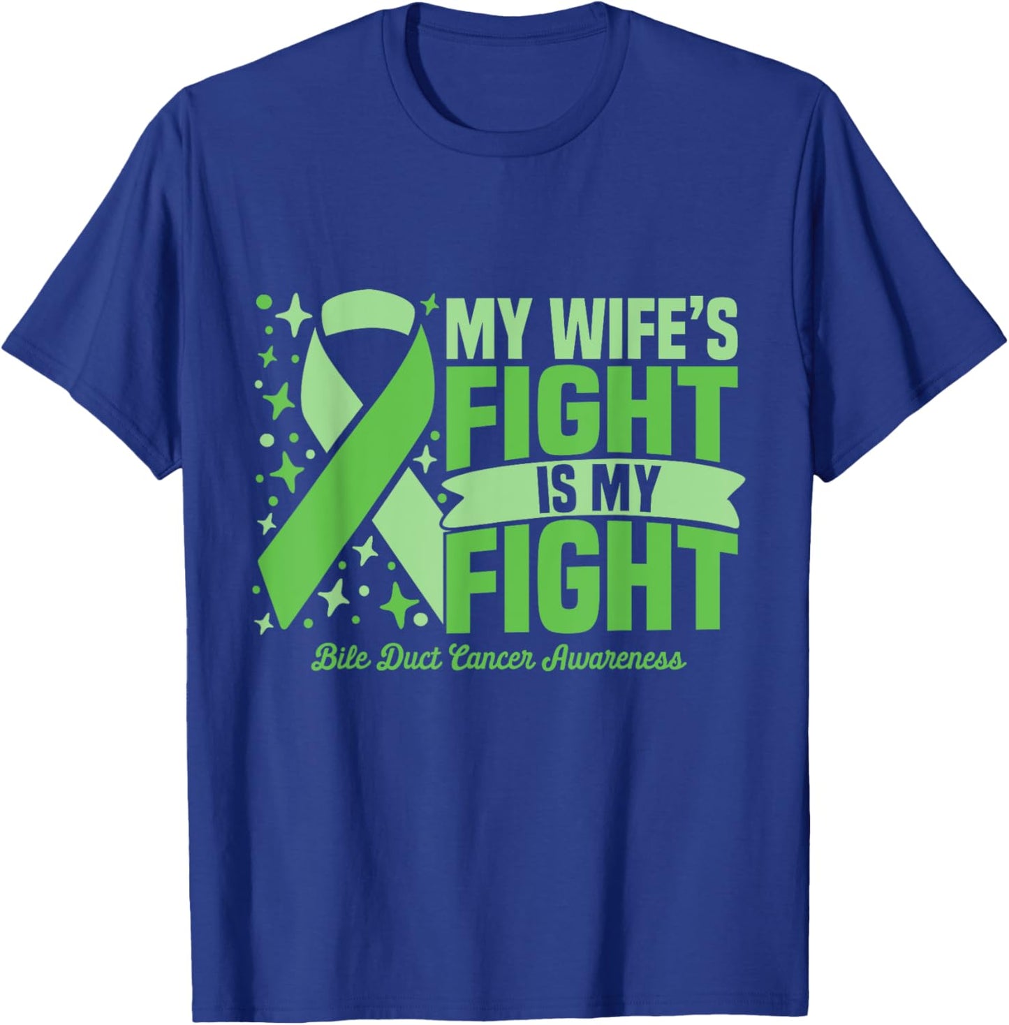 My Wife's Fight Is My Fight Bile Duct Cancer Awareness Cure T-Shirt - T-Shirt | Royal