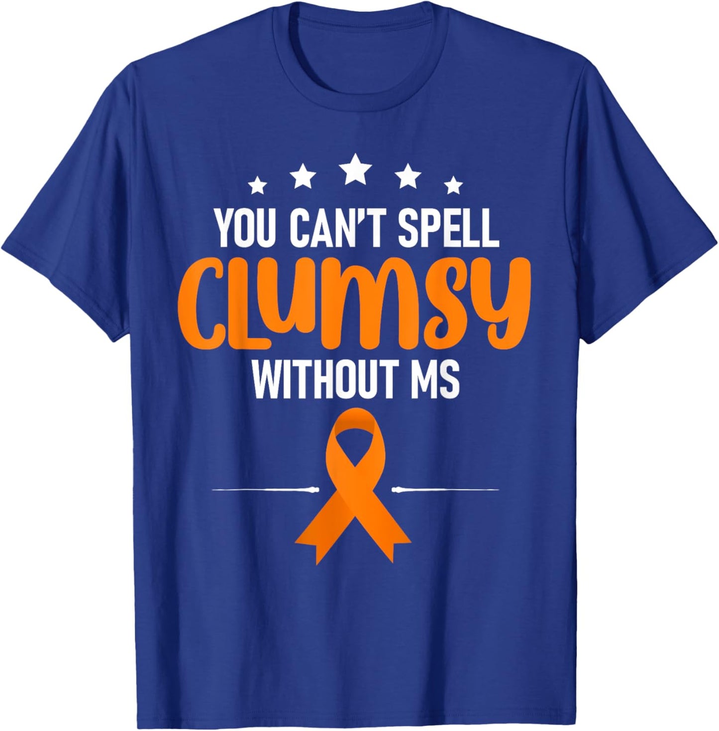 You Can't Spell Clumsy Without MS Awareness Support T-Shirt - T-Shirt | Royal