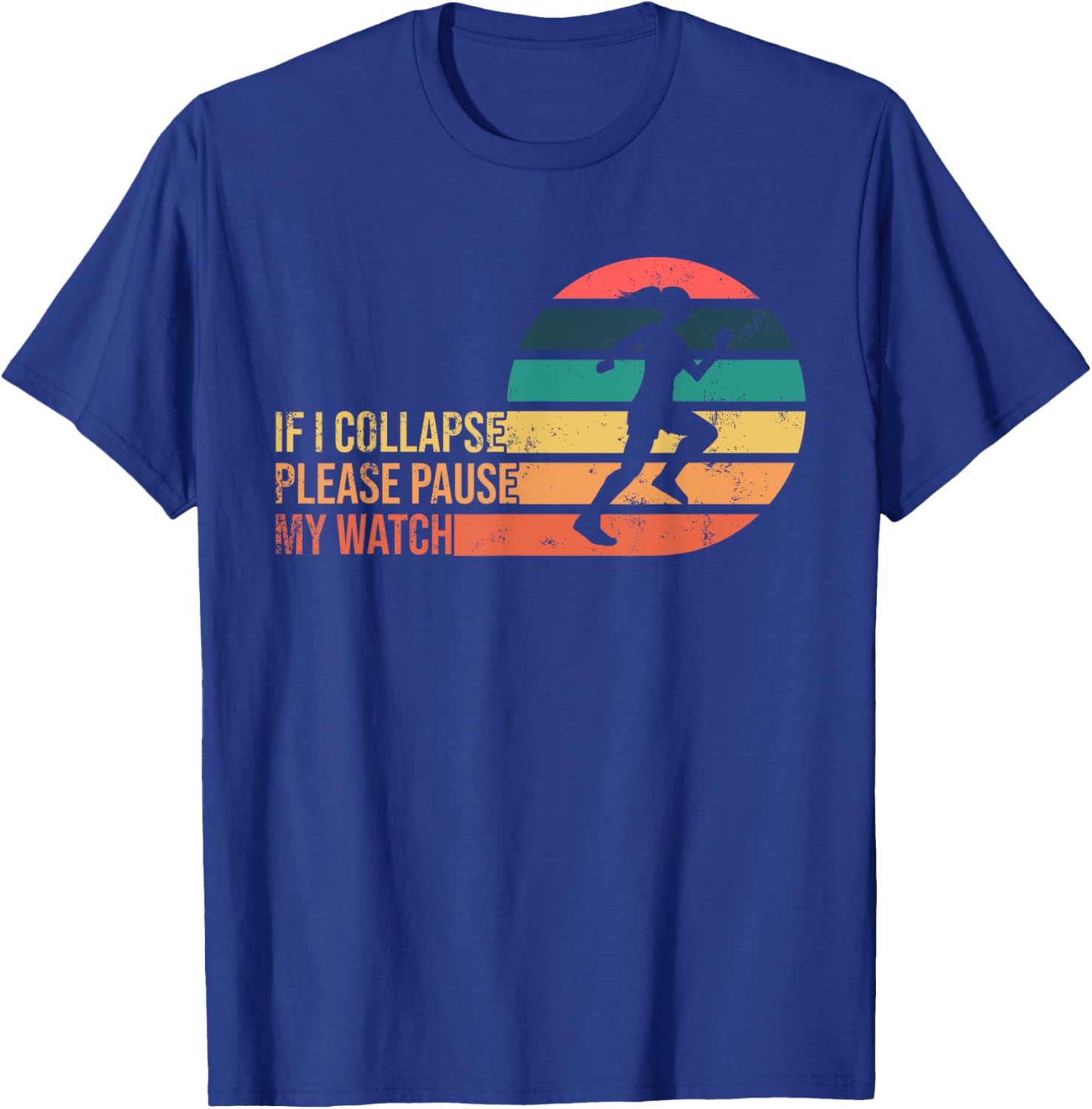 If I Collapse Please Pause My Watch T-Shirt - T-Shirt | Royal