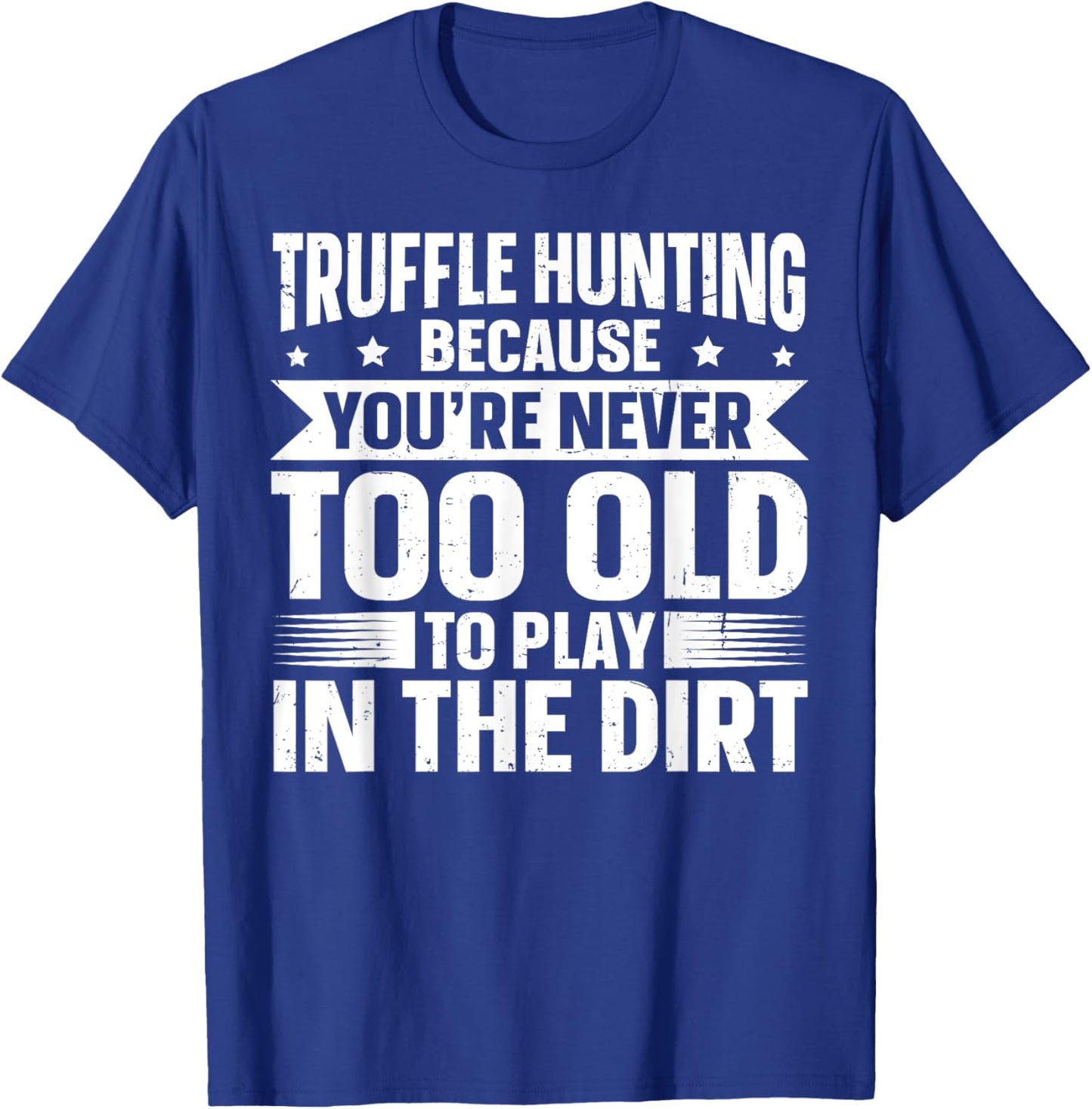 Truffle Hunting Design for a Truffle Hunter T-Shirt - T-Shirt | Royal