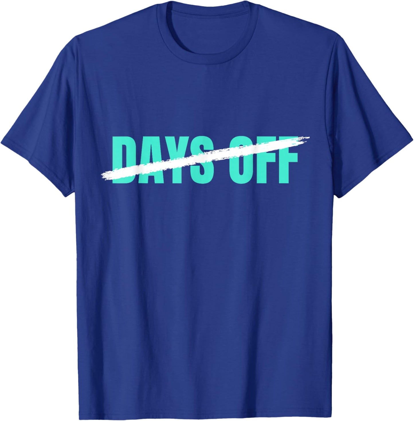 Light Teal Aqua No 0 Days Off Light Teal Aqua Color Graphic T-Shirt - T-Shirt | Royal