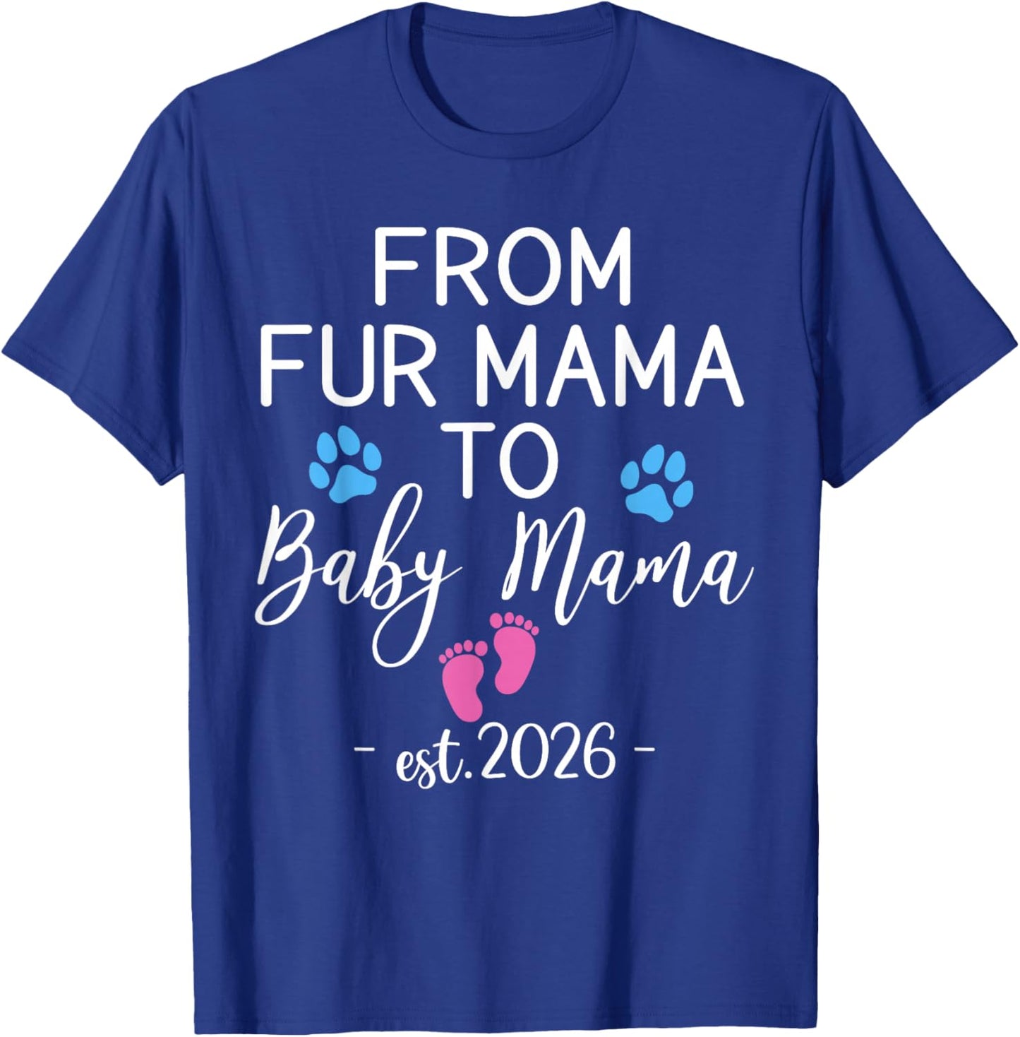 from Fur Mama to Baby Mama Est 2026 Dog Cat Owner New Mom T-Shirt - T-Shirt | Royal