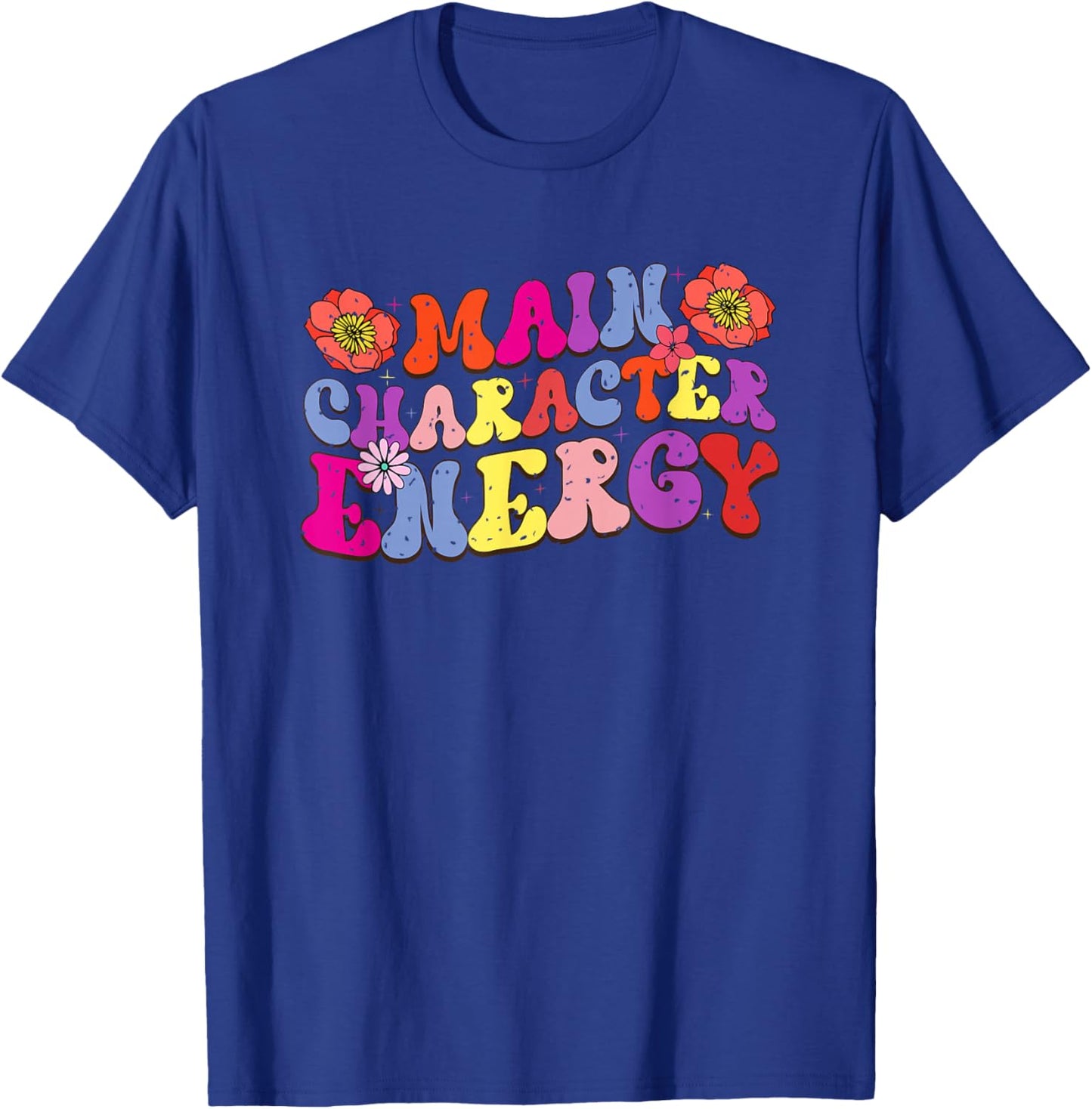 Main Character Energy Colorful Typography T-Shirt - T-Shirt | Royal