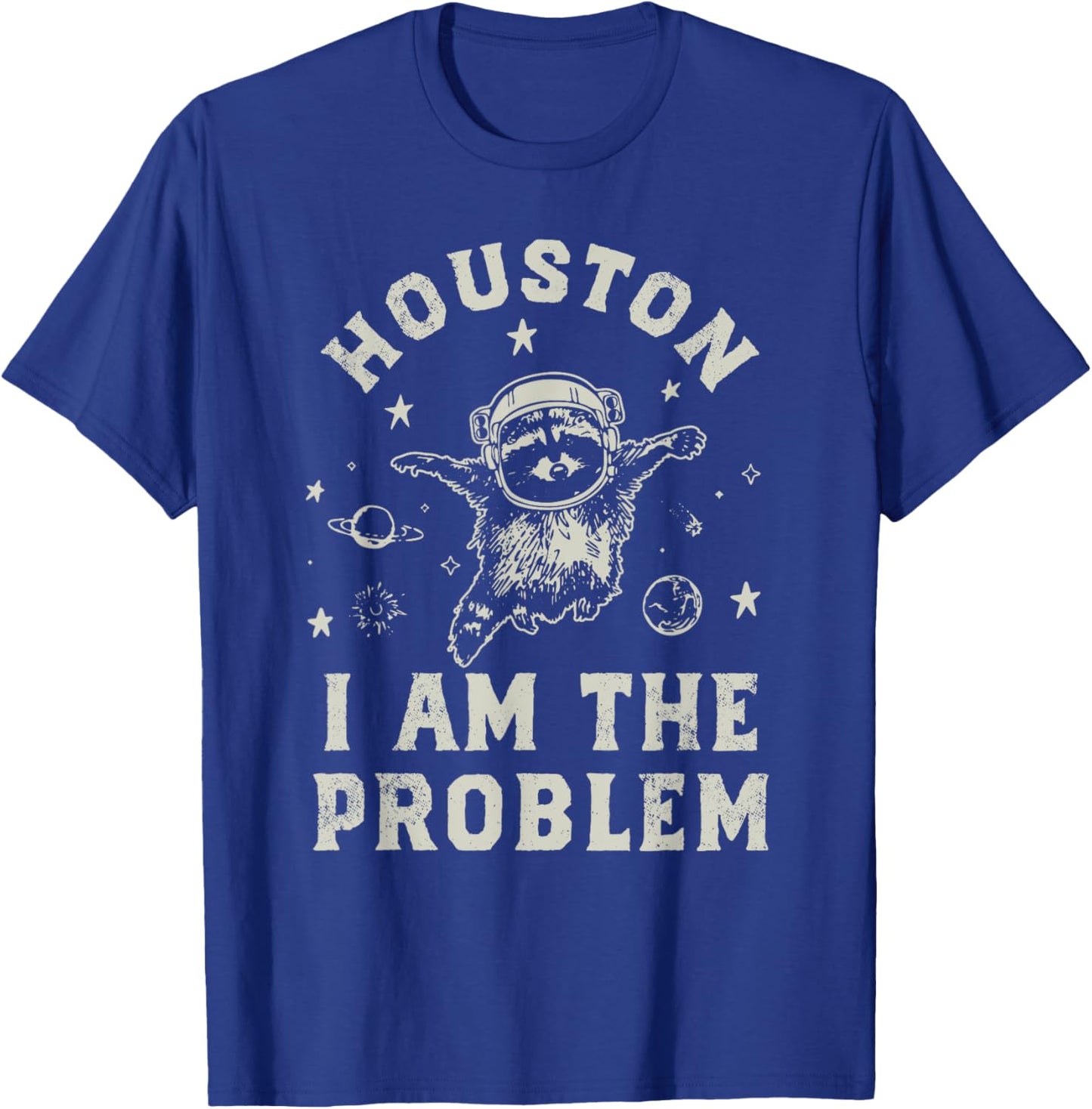 Houston I Am The Problem Funny Raccoon T-Shirt - T-Shirt | Royal