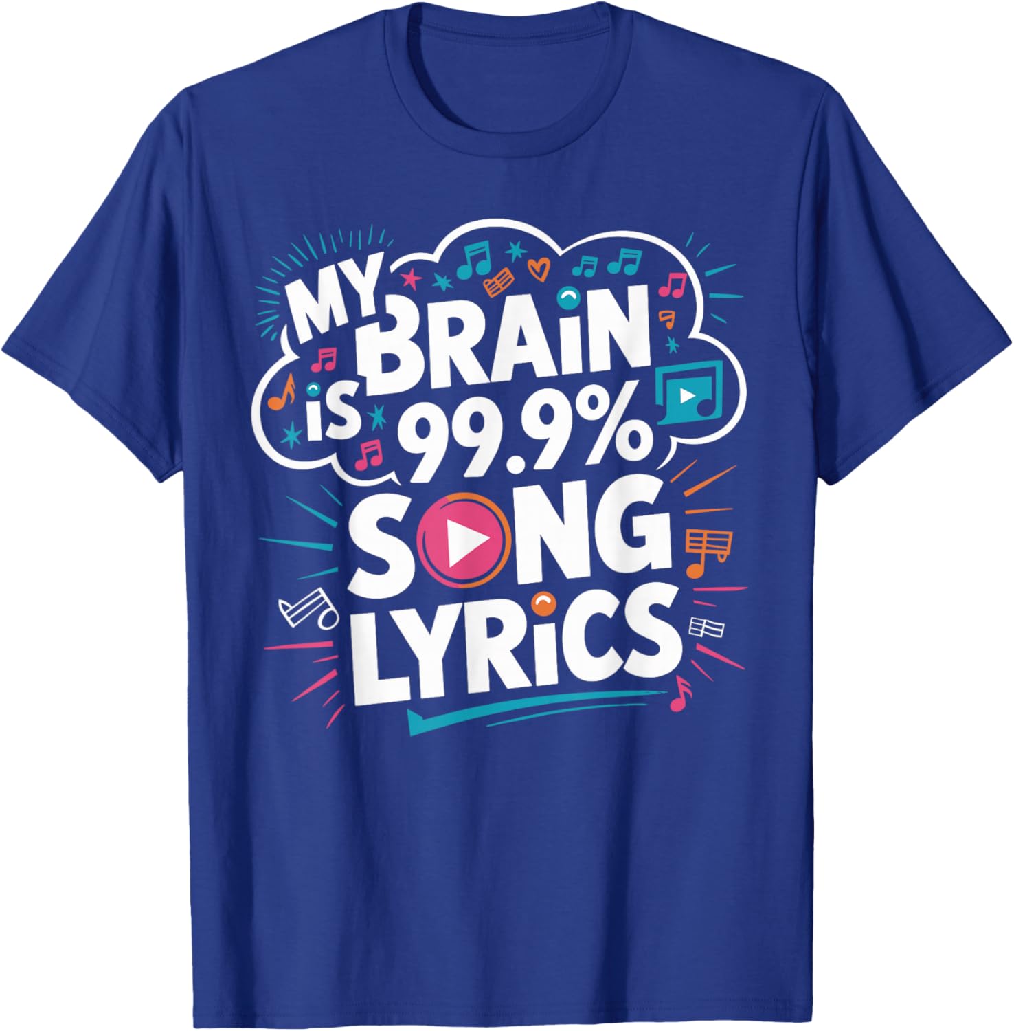 My Brain is 99.9% Song Lyrics Fun T-Shirt - T-Shirt | Royal