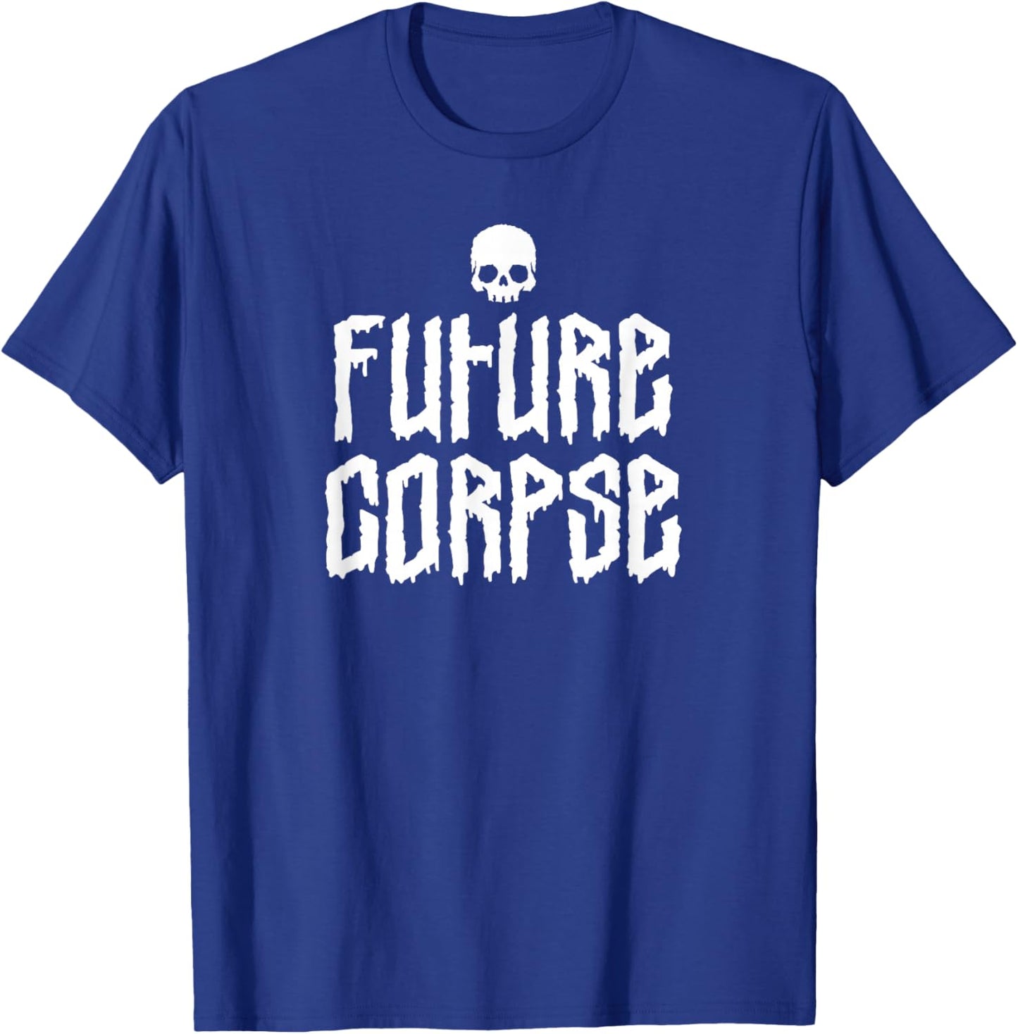 Future Corpse, Satirical Dark Goth Humor Who Only Wear Black T-Shirt - T-Shirt | Royal