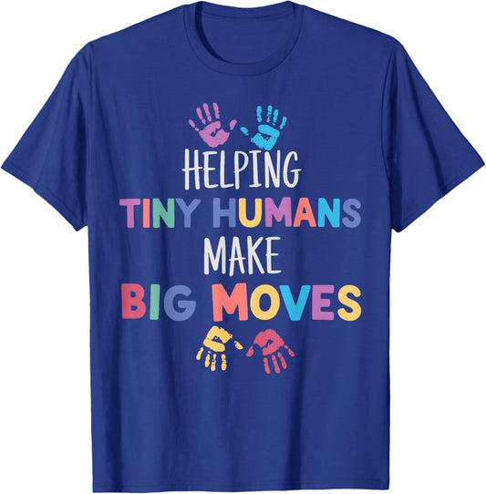 Helping Tiny Humans Make Big Moves Special Education Teacher T-Shirt - T-Shirt | Royal