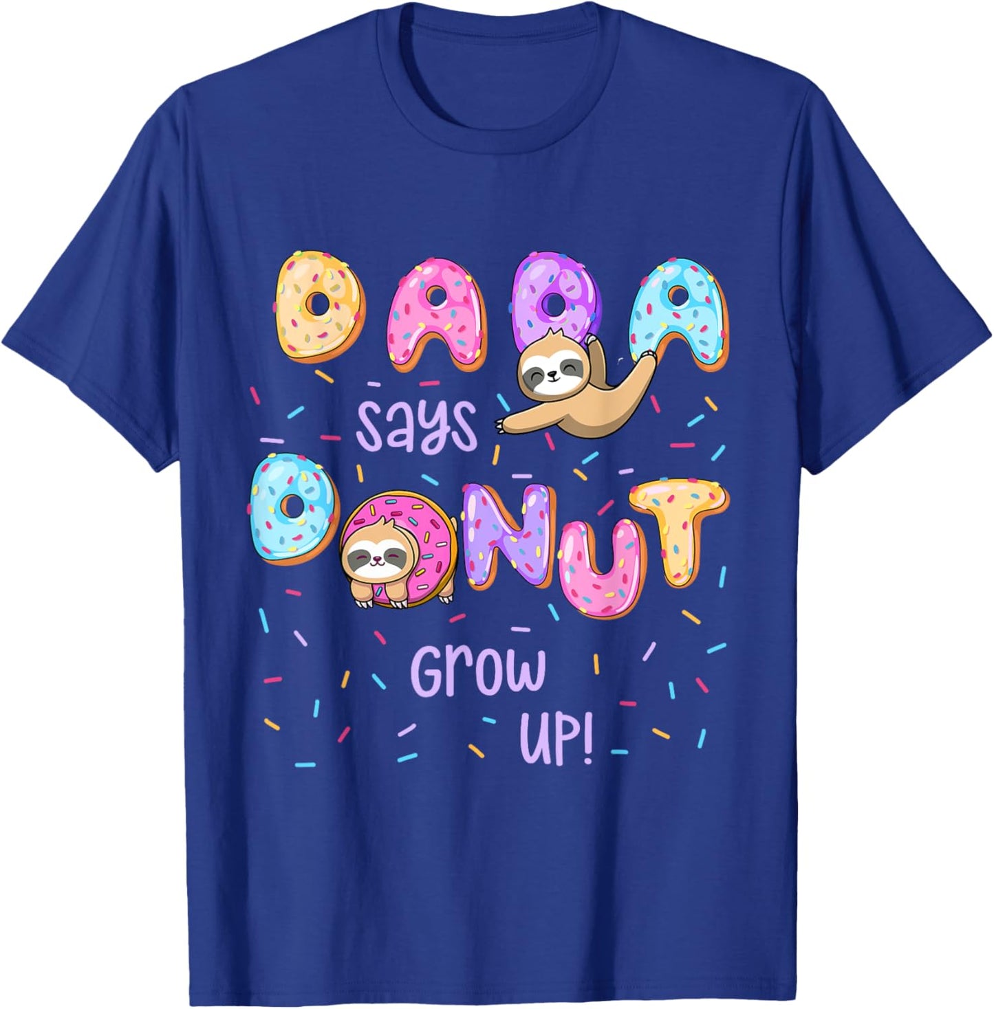 Dada Says Donut Grow Up Family Matching Birthday Cute Sloth T-Shirt - T-Shirt | Royal