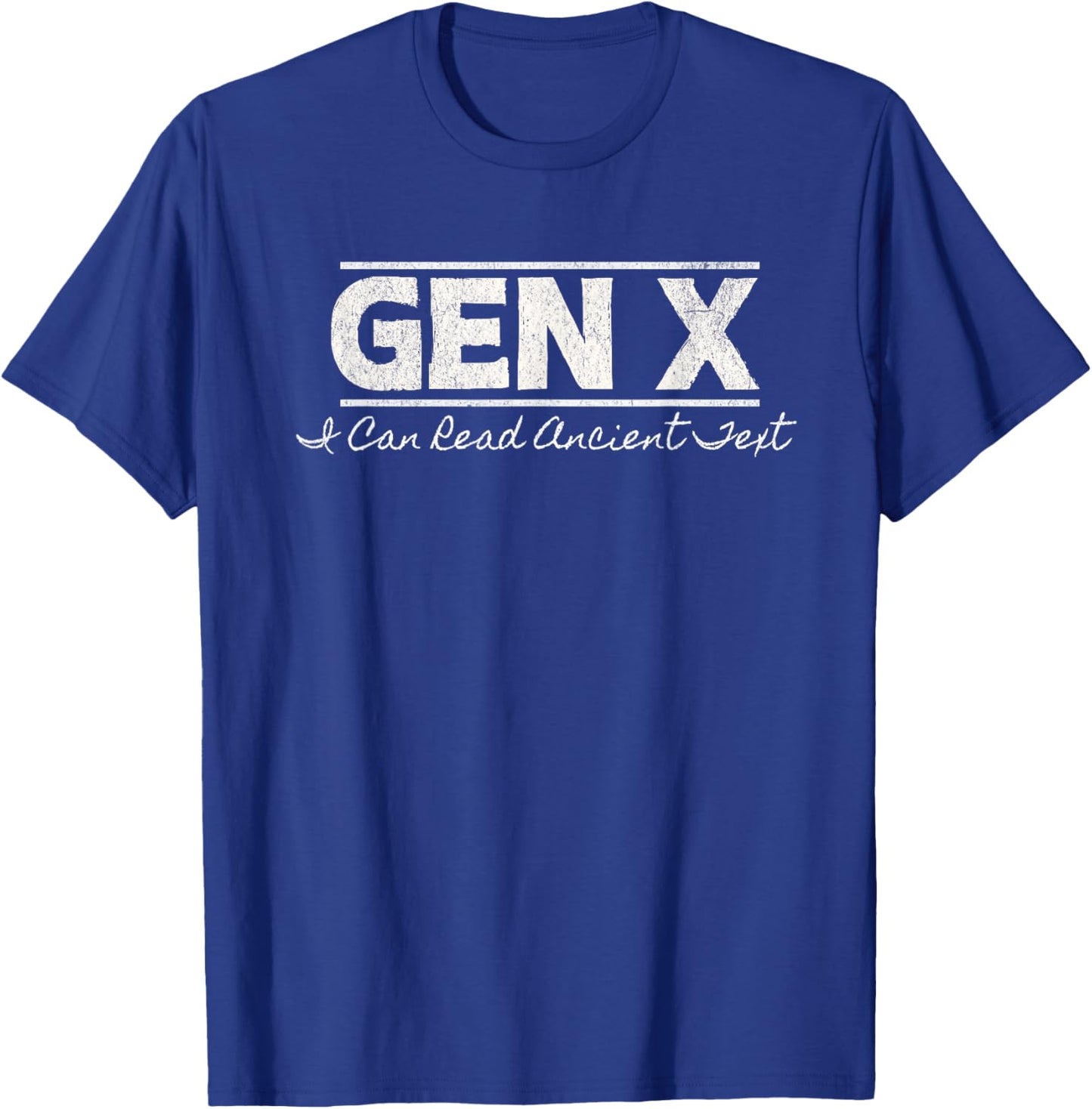 GEN X I Can Read Ancient Text - Distressed T-Shirt - T-Shirt | Royal