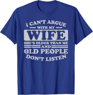 I Can't Argue With My Wife She's Older Than Me Funny T-Shirt - T-Shirt | Royal