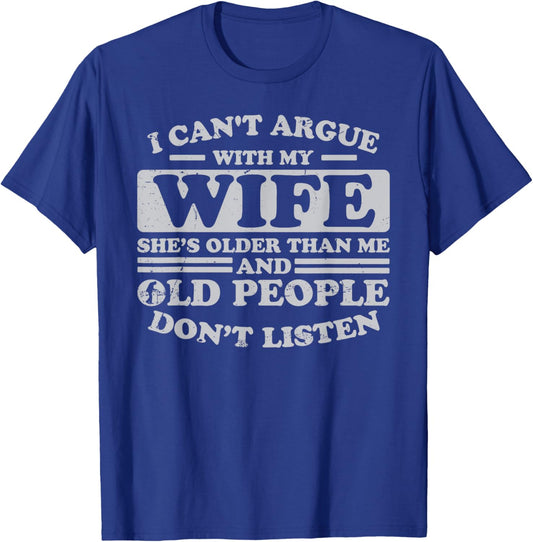 I Can't Argue With My Wife She's Older Than Me Funny T-Shirt - T-Shirt | Royal