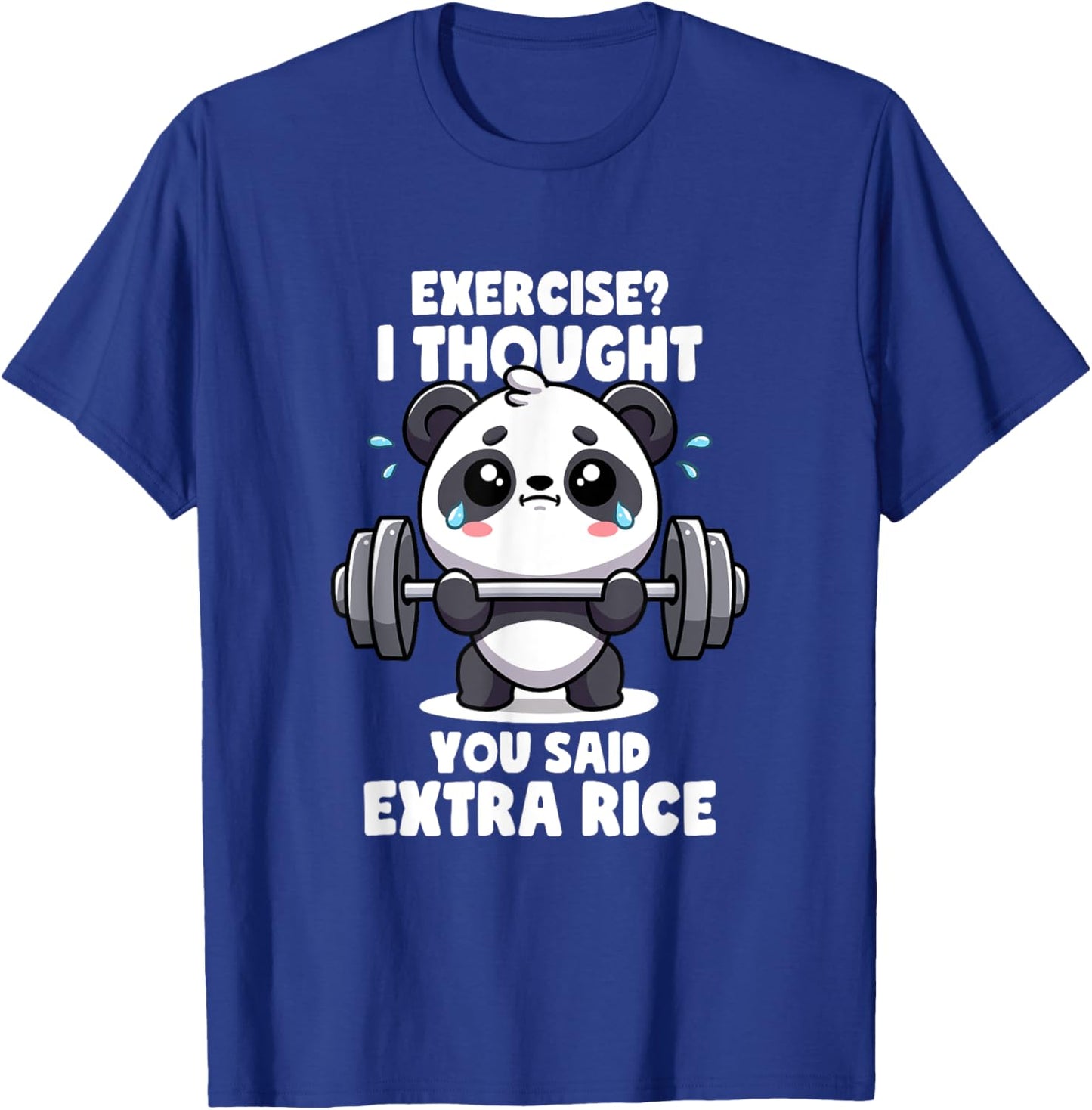 Exercise I Thought You Said Extra Rice Panda Gym - Men's Black Cotton Blend Short Sleeve Classic Fit Novelty - Gym Quote, Panda Lovers, Workout Motivation T-Shirt - T-Shirt | Royal