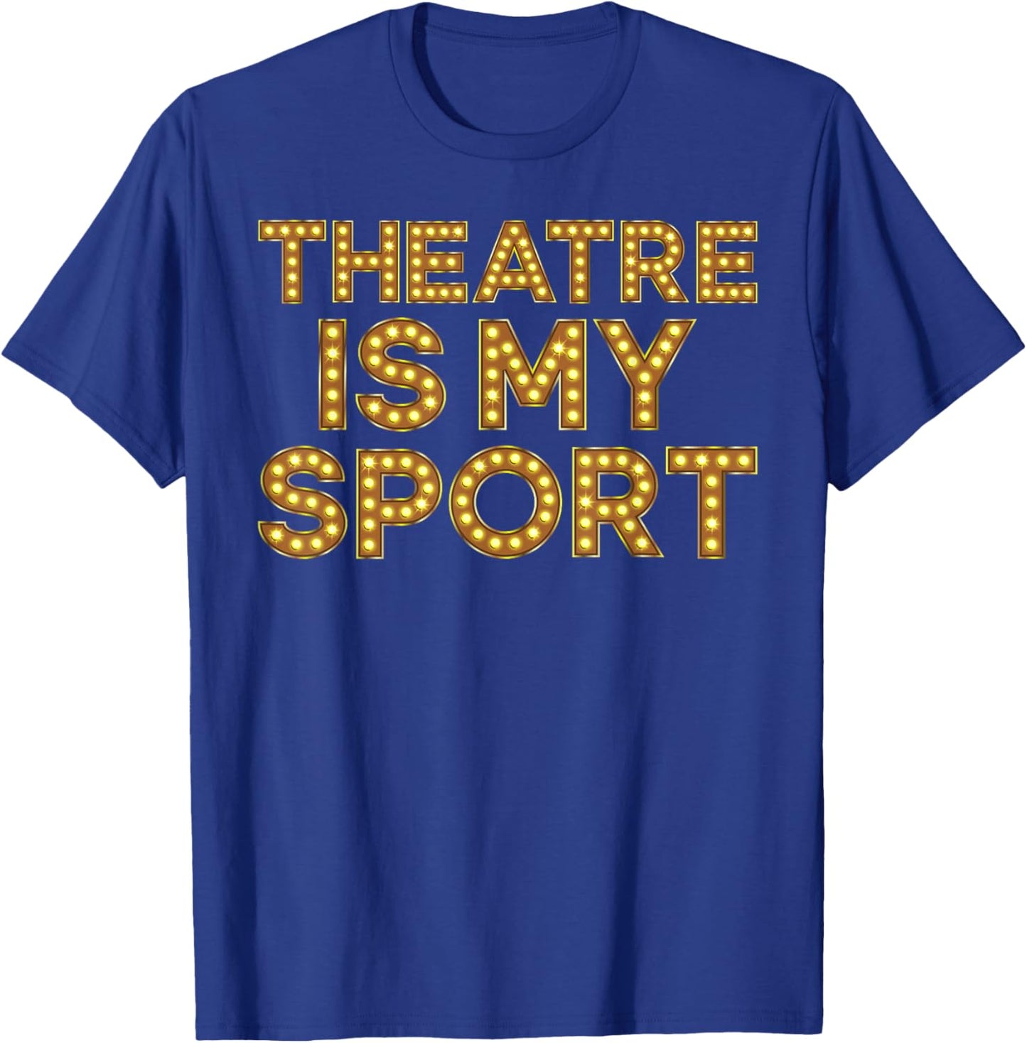 Theatre is My Sport Funny Theater Nerd Drama Rehearsal T-Shirt - T-Shirt | Royal