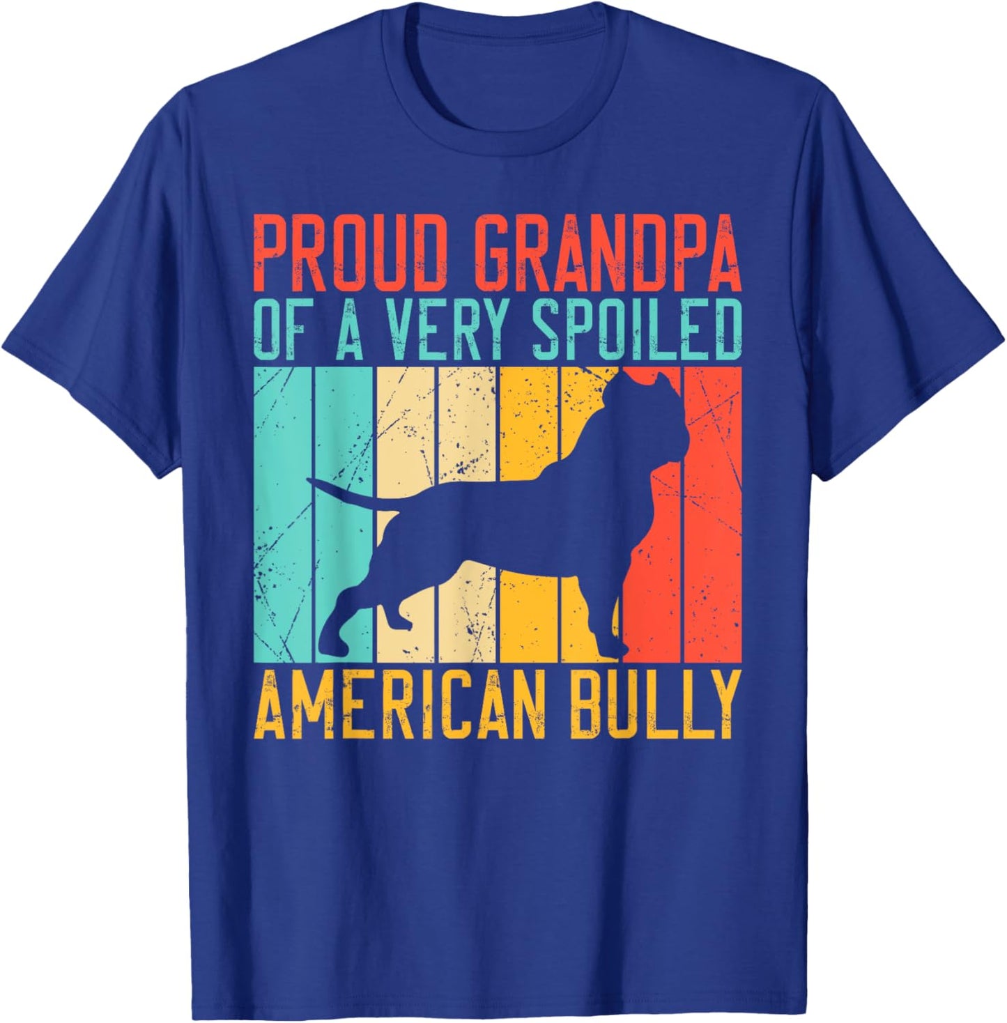 Proud Grandpa of a very spoiled American Bully T-Shirt - T-Shirt | Royal