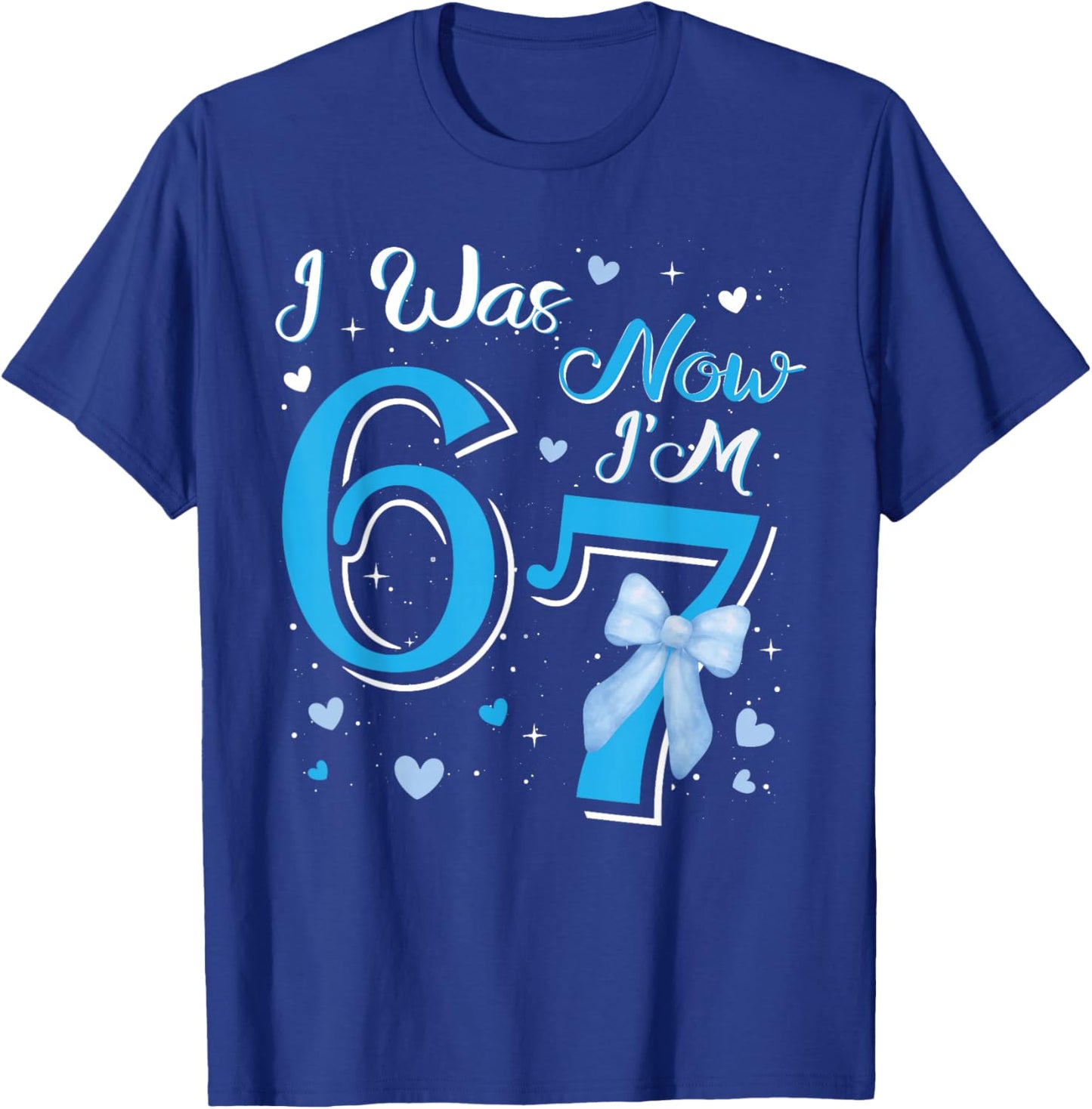 I was 6 Now I'm 7 Funny Birthday Blue Sweet Sassy Seven Bday T-Shirt - T-Shirt | Royal