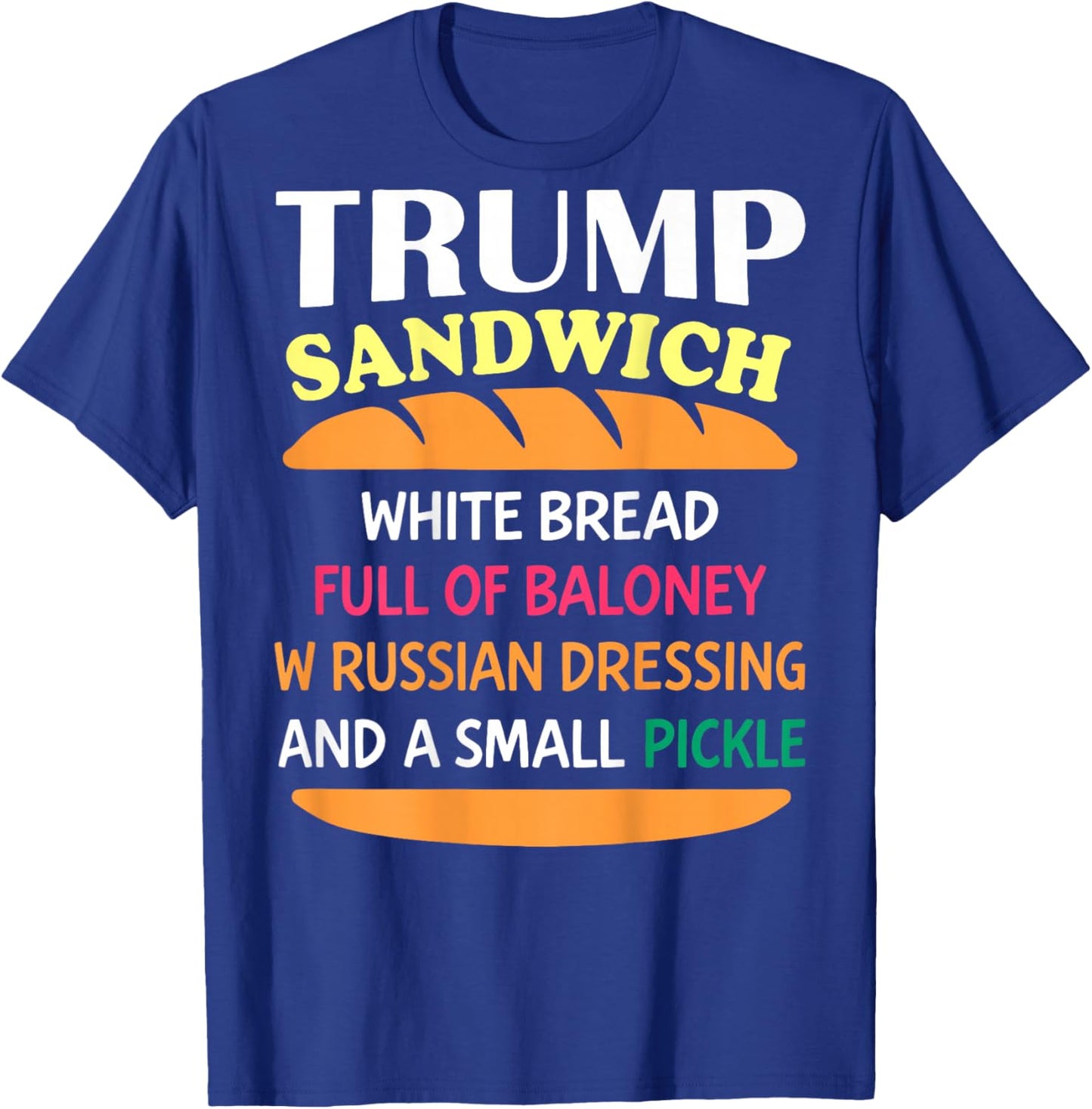(ON Back) Trump Sandwich White Bread Funny T-Shirt - T-Shirt | Royal