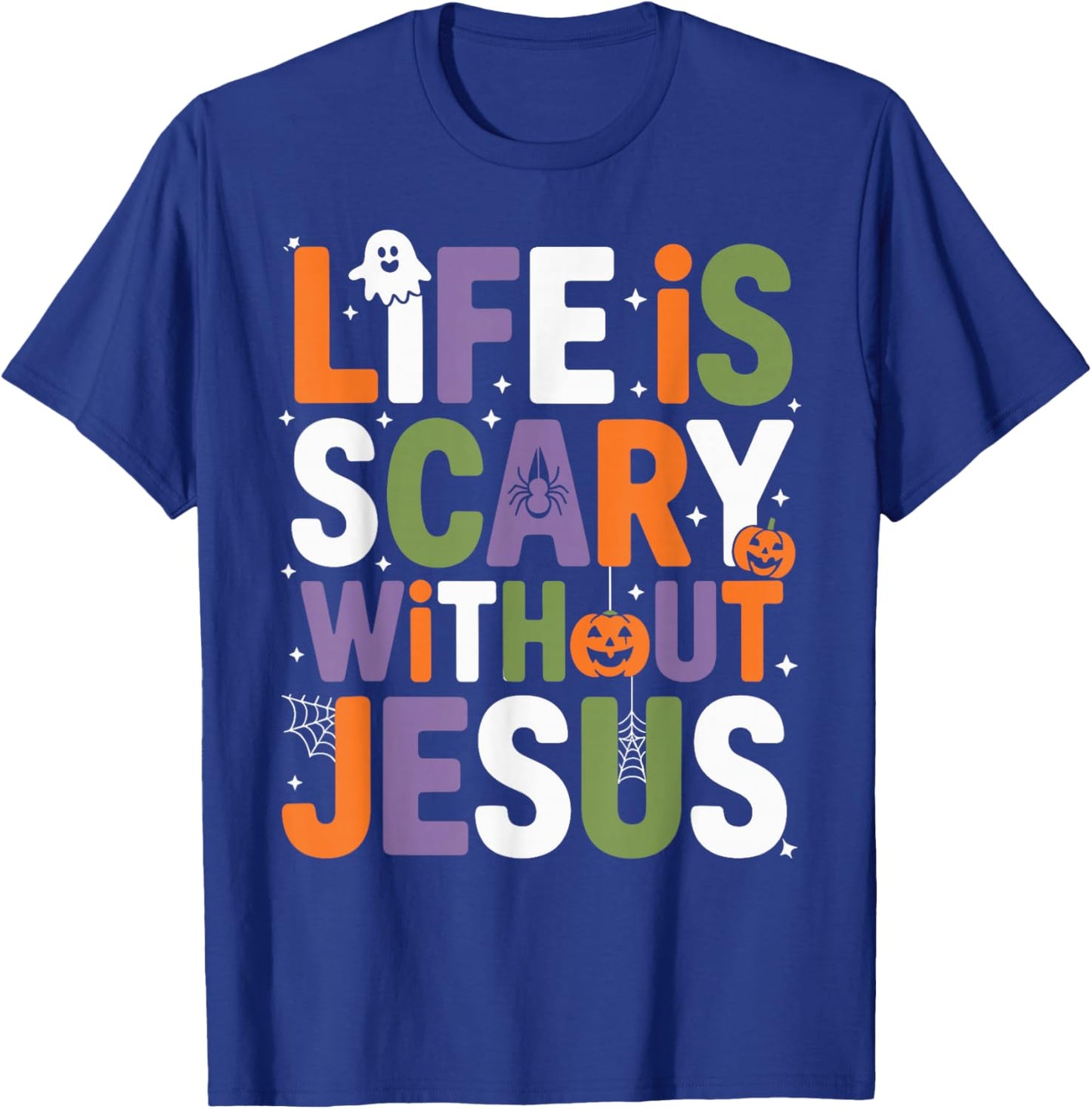 Life is Scary Without Jesus Christian Halloween T-Shirt - T-Shirt | Royal