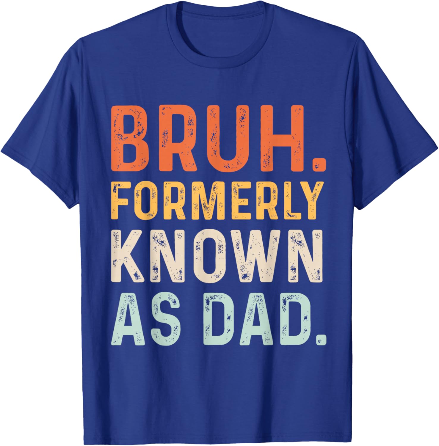 Bruh Formerly Known as Dad T-Shirt - T-Shirt | Royal