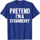 Lazy Easy Halloween Costume Pretend I'm A Strawberry T-Shirt - T-Shirt | Royal