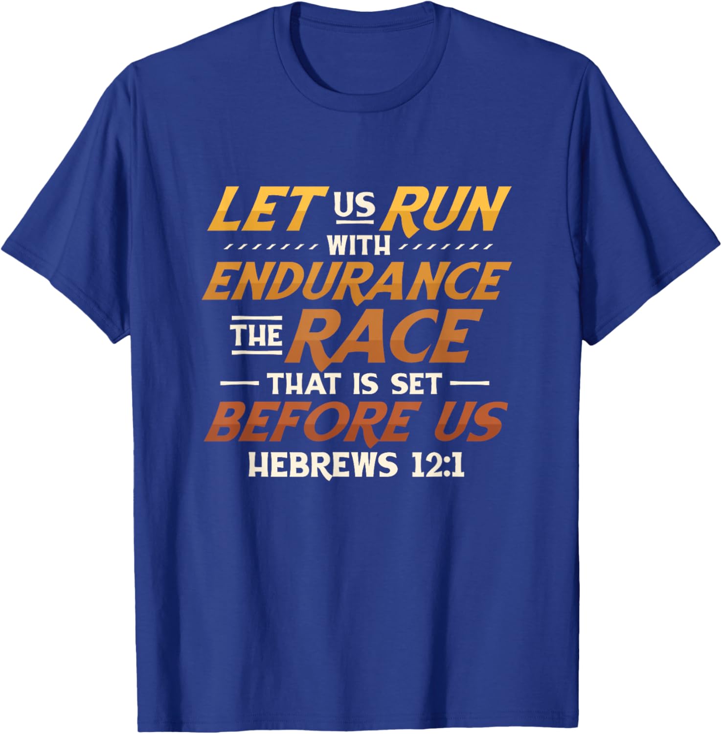 Let Us Run With Endurance The Race Marathon Running T-Shirt - T-Shirt | Royal